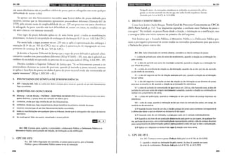 Art. 230 liiill!tlltf;l#ti;J?If;ltltli~l~jijtljtltl!ilffi1;ltltffjithjj;ltl9!}ii@~1
em auras eletrônicos não se justifica a dobra do prazo, pois os advogados não terão qualquer
dificuldade de acesso a eles).
Se apenas um dos litisconsortes sucumbir, não haverá dobra do prazo dobrado para
recorrer, mesmo que os licisconsorres apresenrem procuradores diferentes (Súmula 641 do
STF), pela mesma razão da inaplicabilidade do arr. 229 aos processos em autos eletrônicos
(o advogado da parte vencida não ted dificuldade de acesso aos autos, na medida em que
ela será a única a ter interesse recursal).
Essa regra do prazo dobrado aplica-se, de uma fórma geral, a todas as manifestaçôes
processuais, :nclusive à i:ucrposição de embargos de declaração (§ I" do arr. 1.023 do CPC).
Por outro lado, a regra presente no are 22') não se aplica à apresenraçáo dos embargos it
execução (§ 3" do art. 915 do CPC), mas se aplica it apresentação da impugnação ao cum-
primento de sentença (§ 3" do art. 525 do CPC).
Já decidiu o Superior Tribunal de Justiça que a regra do prazo dobrado é aplicável a litis-
consortes casados com procuradores diferentes (R Esp 973.465- SP), mas não é aplicável aos
credores da sociedade recuperanda no processo de recuperação judicial (REsp 1.324.399- SP).
Decidiu também o Superior Tribunal de Justiça que, "Se os litisconsortes passam a ter
procuradores distintos no curso do processo, quando já iniciado o prazo recursal, somente
se aplica o benefício do prazo em dobro à pane do prazo recursal ainda não transcorrida até
aquele momento" (REsp 1.309.510- AL).
3. ENUNCIADOS DE SÚMULA DE JURISPRUDÊNCIA
~ STF- Súmula 641. Não se conta em dobro o prazo para recorrer, quando só um dos litisconsortes
haja sucumbido.
4. QUESTÕES DE CONCURSOS
01. (Vunesp- Juiz de Direito- PA/2014- ADAPTADA AO NOVO CPC) Havendo litisconsortes com advo·
gados distintos, o prazo deve ser contado em dobro para:
a) contestar, ainda que haja revelia de um dos litisconsortes.
b) contestar, desde que haja requerimento desse benefício na primeira metade do prazo.
c) recorrer, mesmo que só um dos litisconsortes tenha sucumbido.
d) todas as manifestações em qualquer juízo ou tribunal, desde que os advogados não sejam do mesmo
escritório.
e) de modo geral, falar nos autos, ressalvado o prazo judicial.
Cft.h 01 D I
Art. 230. O prazo para a parte, o procurador, a Advocacia Pública, a Defensoria Pública e o
Ministério Público será contado da citação, da intimação ou da notificação.
1. CPC DE 1973
298
Art. 240. Salvo disposição em contrário, os prazos para as panes, para a Fazenda
Pública e para o Ministério Público contar-se-áo da intimação.
lij•l•IIB•IQ;I•lij}$i1t!11ijWI!
Parágrafo único. As inri mações consideram-se realizadas no primeiro dia lHil se-
guinte, se tiverem ocorrido em dia em que. não tenha havido expediente forense.
(Incluído pela Lei n° 8.079, dr 13.9.1990)
2. BREVES COMENTÁRIOS
Art. 231
Como bem lembra André Roque, Teoria Geral do Processo: Comentários ao CPC de
2015: Parte Geral, p. 712, "Esse dispositivo reproduz a confusão entre fluência do prazo c
con;agem." Na verdade, os prazos fluem desde a citação, a intimação ou a notificação, mas
a contagem deles tem início somente no primeiro dia útil seguinte.
Vale lembrar que a Fazenda Pública, o Ministério Público e a Defensoria Pública pos-
suem a prerrogativa processual de serem citados ou intimados pessoalmente para que ocorra
a fluência dos prazos contra eles.
Art. 231. Salvo disposição em sentido diverso, considera-se dia do começo do prazo:
I- a data de juntada aos autos do aviso de recebimento, quando a citação ou a intimação for
pelo correio;
li -a data de juntada aos autos do mandado cumprido, quando a citação ou a intimação for
por oficial de justiça;
111 -a data de ocorrência da citação ou da intimação, quando ela se der por ato do escrivão
ou do chefe de secretaria;
IV- o dia útil seguinte ao fim da dilação assinada pelo juiz, quando a citação ou a intimação
for por edital;
V- o dia útil seguinte à consulta ao teor da citação ou da intimação ou ao término do prazo
para que a consulta se dê, quando a citação ou a intimação for eletrônica;
VI- a data de juntada do comunicado de que trata o art. 232 ou, não havendo esse, a data de
juntada da carta aos autos de origem devidamente cumprida, quando a citação ou a intimação se
realizar em cumprimento de carta;
VIl - a data de publicação, quando a intimação se der pelo Diário da Justiça impresso ou
eletrônico;
VIII- o dia da carga, quando a intimação se der por meio da retirada dos autos, em carga, do
cartório ou da secretaria.
§ 12 Quando houver mais de um réu, o dia do começo do prazo para contestar corresponderá
à última das datas a que se referem os incisos I a VI do caput.
§ 22 Havendo mais de um intimado, o prazo para cada um é contado individualmente.
§ 32 Quando o ato tiver de ser praticado diretamente pela parte ou por quem, de qualquer for-
ma, participe do processo, sem a intermediação de representante judicial, o dia do começo do prazo
para cumprimento da determinação judicial corresponderá à data em que se der a comunicação.
§ 42 Aplica-se o disposto no inciso li do caput à citação com hora certa.
1. CPC DE 1973
Art. 241. Começa a correr o prazo: (Redação dada pela Lei n" 8.710, de 24.9.1993)
I - quando a ciração ou intimação for pelo correio, da data de juntada aos auras
do aviso de recebimento; (Redação dada pela Lei n" 8.710, de 24.9.1993)
299
 