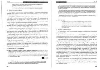 Art. 235
perderá o direito ~l vista fora de canório e incorred em multa, correspondente à
metade do salário mínimo vigente na sede do juízo.
·rar:ígraf(, único. Apurada a falta, o juiz comunicar:í o faro à seção local da Ordem
dos Advogados do Brasil, para o procedimento disciplinar e imposiç:lo da multa.
2. BREVES COMENTÁRIOS
Os advogados, os representantes do ministério público c os defensores públicos têm o
direito de retirar os autos do cartório ou da secretaria pelo prazo legal c o dever de devolvê-
-los neste mesmo prazo.
Caso não haj.l devolução no prazo legal, o juiz, de ofício ou a requerimento, intimad
o advogado, a restituir os autos no prazo de três dias (no Código de 197:3 esse prazo era de
vinte e quatro horas), sob pena de perder o direito à vista f·ora de cntório ou secretaria, de
ser multado em valor correspondente à metade do salário mínimo e de comunicação à seção
lo:::al da OAB para procedimento disciplinar e imposição de multa.
O advogado também perderá o direito à carga dpida (retirar os auws para obtenção
de cópias, pelo prazo de duas a seis horas, independentemente de ajuste) se não devolver os
autos tempestivamenre (§ 4° do art. 107 do CPC de 2015).
Acrescente-se que a retenção abusiva pelo advogado ou procurador constitui um tipo
penal previsto no arr. 356 do Código Penal: "Art. 356- Inutilizar, total ou parcialmente, ou
deixar de restituir autos, documento ou objeto de valor probatório, que recebeu na qualidade
de advogado ou procurador. Pena- detenção, de seis a três anos, e multa".
O juiz também aplicará multa correspondente à metade do salário mínimo ao membro
do ministério público, da defensoria pública ou da advocacia pública (e não à pessoa jurí-
dica de direito público) se qualquer deles não restituir os autos no prazo de três dias, após
a intimação, devendo comunicar o fato ao órgão de classe para as devidas providências (o
Código não menciona essa medida).
Por fim, vale lembrar que na vigência do CPC de 2015 não persiste mais a regra ante-
riormente prevista no Código de 1973, segundo a qual o juiz mandaria riscar os escritos do
advogado que não restituiu os autos no prazo legal, e determinaria o desentranhamento das
alegações e dos documentos por ele apresentados.
3. QUESTÕES DE CONCURSOS
01. (MPE- SC- Promotor de Justiça- SC/2013- ADAPTADA AO NOVO CPC) Consoante o art. 234 do
Código de Processo Civil, é lícito a qualquer interessado exigir os autos do advogado que exceder o
prazo legal, o qual, se intimado, não os devolver dentro de 3 (três) dias, perderá o direito à vista fora
de cartório e incorrerá em multa, correspondente à metade do salário mínimo. Esta pena também se
aplica aos órgãos do Ministério Público, da Defensoria Pública ou da Advocacia Pública, se retiverem
os autos além do prazo legal.
'1H 01 v 1
Art. 235. Qualquer parte, o Ministério Público ou a Defensoria Pública poderá representar ao
corregedor do tribunal ou ao Conselho Nacional de Justiça contra juiz ou relator que injustificada-
mente exceder os prazos previstos em lei, regulamento ou regimento interno.
302
IB•i•lltl•IQ;I•IH}$11tijlijLlJII Art. 235
§ 12 Distribuída a representação ao órgão competente e ouvido previamente o juiz, não sendo
caso de arquivamento liminar, será instaurado procedimento para apuração da responsabilidade,
com intimação do representado por meio eletrônico para, querendo, apresentar justificativa no
prazo de 15 (quinze) dias.
§ 22 Sem prejuízo das sanções administrativas cabíveis, em até 48 (quarenta e oito) horas após
a apresentação ou não da justificativa de que trata o§ 19, se for o caso, o corregedor do tribunal
ou o relator no Conselho Nacional de Justiça determinará a intimação do representado por meio
eletrônico para que, em 10 (dez) dias, pratique o ato.
§ 39 Mantida a inércia, os autos serão remetidos ao substituto legal do juiz ou do relator contra
o qual se representou para decisão em 10 (dez) dias.
1. CPC DE 1973
An. 198. Qualquer das j>artes ou o órgáo do Ministério Público poded representar
ao prcsidctHe do Trihunal de Jwai)~a contra o juiz que excedeu os prazos previsws
em lei. Disuibuída a representaçáo ao órgão competem·c, instaurar-se-á procedi-
mcnro para apuraç:í.o d~1 responsabilidade. O relator, conforme as circunsdncias,
poderá avocar os auro.s em que ocorreu excesso de prazo, designando outro juiz
para decidir <I causa.
2. BREVES COMENTÁRIOS
Os prazos para os juízes são normalmente impróprios, não acarretando consequência
processual específica.
Ocorre que, a Constituição Federal, em seu art. 5°, LXXVIII, consagrou o princípio da
razoável duração do processo ("a rodos, no âmbito judicial e administrativo, são assegurados
a razoável duração do processo e os meios que garantam a celeridade de sua tramitação").
Esse mesmo princípio é também previsto no inciso li do art. 139 do CPC de 2015,
segundo o qual, compete ao juiz "velar pela duração razoável do processo".
Conforme Fredie Didier Jr., Comentários ao Novo Código de Processo Civil, p. 11,
"Há alguns instrumentos que podem servir para concretizar esse direito fundamental: a)
representação por excesso de prazo, com a possível perda da competência do juízo em razão
da demora (art. 235, CPC); b) mandado de segurança contra omissão judicial, caracteri-
zada pela não prolação da decisão em tempo razoável, cujo pedido será a cominação de
ordem para que se profira a decisão (CABRAL, 2013a, p. 85-87); c) se a demora injusta
causa prejuízo, ação de responsabilidade civil contra o Estado, com possibilidade de ação
regressiva contra o juiz; d) a EC 45/2004 também acrescentou a alínea 'e' ao inciso li do
art. 93 da CF/88, estabelecendo que 'não será promovido o juiz que, injustificadamente,
retiver autos em seu poder além do prazo legal, não pode devolvê-los ao cartório sem o
devido despacho ou decisão"'.
Portanto, a representação por excesso de prazo, com a possível perda da competência, é
apenas um dos instrumentos de concretização da razoável duração do processo.
A legitimidade para a representação será de qualquer das partes, do Ministério Público
o da Defensoria Pública.
303
 