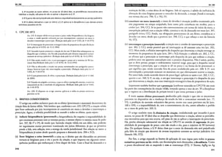 Art. 240 lillil!elll•t!JB•I'Jiil~liijijij•I•Uhf!il•;jQ;IUHt$11fdhj
§ 22 Incumbe ao autor adotar, no prazo de 10 (dez) dias, as providências necessárias para
viabilizar a citação, sob pena .de não se aplicar o disposto no § 12.
§ 32 Aparte não será prejudicada pela demora imputável exclusivamente ao serviço judiciário.
§ 42 O efeito retroativo a que se refere o § 12 aplica-se à decadência e aos demais prazos
extintivos previstos em lei.
1. CPC DE 1973
Art. 219. A citação válida torna prevento o juízo, induz litispendência c faz litigiosa
a coisa; c, ainda quando ordenada por juiz incompetente, constitui em mora o
devedor e interrompe a prescrição. (Redação dada pela Lei n° 5.925, de 1°.10.1973)
§ 1° A interrupção da prescrição rctroagirá à data da propositura da ação.(Redaçiio
dada pela Lei n° 8.952, de 13.12.1994)
§ 2° Incumbe à parte promover a citação do réu nos lO (dez) dias subsequenres ao
despacho que a ordenar, não ficando prejudicada pela demora imputável exclusi-
vamente ao serviço judiciário. (Redação dada pela Lei n° 8.952, de 13.12.1994)
§ 3° Não sendo eirado o réu, o juiz prorrogará o prazo até o máximo de 90 (no-
venta) dias.{Redação dada pda Lei n° 8.952, de 13.12.1994)
§ 4° Não se efetuando a citação nos prazos mencionados nos parágrafos antece-
dentes, haver-se-á por não interrompida a prescrição. (Redação dada pela Lei n°
5.925, de 1°.10.1973)
§5° O juiz pronunciará, de ofício. a prescrição. (Redação dada pela Lei n° 11.280,
de 2006)
§ 6° Passada em julgado a sentença, a que se refere o parágrafo anterior, o escrivão
comunicará ao réu o resultado do julgamento. (Redação dada pela Lei n° 5.925,
de 1°.10.1973)
Art. 220. O disposto no artigo anterior aplica-se a todos os prazos extintivos
previstos na lei.
2. BREVES COMENTÁRIOS
O artigo em análise esclarece quais são os efeitos (processuais e materiais) decorrenres da
citação feita de forma válida. Vale lembrar que, conforme o art. 219, CPC/73, a citação válida
que fosse ordenada por juiz incompetente só constituía em mora o devedor e interrompia a
prescrição. Agora, a referida possibilidade se estende a todos os efeitos, quais sejam:
(i) induzir litispendência (processual): a litispendência diz respeito à impossibilidade de
que coexistam processos com as mesmas partes, o mesmo objeto e a mesma causa de pedir
(art. 337, §§ 1° e 3°), de modo que, havendo citação válida em um deles, não poderão
ter seguimento outros processos tramitando em juízos diferentes, já que no primeiro
pende a lide, sem solução, sem a entrega da tutela jurisdicional. Em relação ao autor, a
litispendência já existe desde quando proposta a demanda (arts. 284 e 312);
(ii) fazer litigiosa a coisa (material): a coisa ou o direito que são discutidos no processo
tornam-se litigiosos para o réu a partir da citação, o que importa em algumas conse-
quências jurídicas que embaraçam o livre dispor do bem. Com o final da demanda e a
310
IQ•l•Jld•IQ;IUijf}ilt!11ijp111 Art. 240
resoiução da lide, a coisa deixa de ser litigiosa. Sob tal aspecto, é sabido da ineficácia da
alienação da coisa litigiosa perante o vencedor da demanda, a ensejar fraude à execução,
nos termos dos arts. 790, V, e 792, IV;
(iii) constituir em mora (material): a mora do devedor é situação jurídica ocasionada pelo
não pagamento no tempo estipulado, bem como pela resistência em receber, para o
credor (art. 394, CC). Se as partes não convencionarem um termo de início da mora, a
interpelação judicial, com a citação válida, constitui o réu da demanda em mora (art. 397,
parágrafo único, CC). Ainda, nas obrigações provenientes de ato ilícito, considera-se o
devedor em mora, desde que o praticou (art. 398, CC), o que reforça o teor da Súmula
54, STJ;
(iv) interromper a prescrição (material): a citação tem o condão de interromper a prescrição
(arr. 202, I, CC), sendo possível que tal interrupção se dê somente uma vez (art. 202,
CC). Mais ainda, a eficácia interruptiva do despacho que determina a citação retroage ao
momento da propositura da ação (arts. 284 e 312).Atenção: o referido art. 202, I, CC,
ao afirmar que a prescrição se interrompe pelo despacho do juiz que ordenar a citação,
poderia estar em aparente contradição com o presente dispositivo. Não é assim, porém,
que se deve pensar, porque o ordenamento material exige, para que o despacho inicial
interrompa a prescrição, que a citação se dê no prazo e na forma da lei processual, o
que significa que, tendo ocorrido fora do prazo estabelecido pelo art. 240, § 2°, será
interrompida a prescrição somente no momento em que efetivamente ocorrer a citação.
Por outro lado, tendo ocorrido dentro do prazo legal, aplicam-se tanto o art. 202, I, CC,
quanto o art. 240, § 1°, ou seja, o ato que interrompe a prescrição é o despacho do juiz
que determinou a citação, mas essa interrupção retroagirá à data de propositura da ação.
Importante também lembrar que a prevenção (conforme estatuído no CPC/73) não mais
faz parte das consequências da citação válida, restando apenas o teor do art. 59 a disciplinar
que o registro ou a distribuição da petição inicial é que torna prevento o juízo.
E mais: outros efeitos processuais produzidos pela citação e que não se encontram
previstos no dispositivo são a mudança do estado da lide a caracterizar atentado (art. 77,
VI), a proibição da sucessão voluntária das partes, exceto nos casos previstos em lei (arts.
108 e 109), e a impossibilidade de, sem o consentimento do réu, serem aditados o pedido
ou a causa de pedir (art. 329, I).
O artigo também trata da dinâmica da citação, estabelecendo que incumbe à parte
autora, no prazo de 10 (dez) dias ao despacho que determinar a citação, adotar as providên-
cias necessárias para que esta ocorra, sob pena de não se aplicar a interrupção da prescrição.
Há, porém alteração substancial em relação ao CPC/73 no sentido de supressão da pos-
sibilidade de prorrogação do prazo, caso não citado o réu, para o máximo de 90 (noventa)
dias. De qualquer forma, o § 3° deixa claro que o autor da demanda não será prejudicado
pela falta de citação que decorrer de atrasos imputáveis somente ao serviço judiciário (ver
Súmula 106, STJ).
Por fim, o artigo expande os limites de aplicação de suas regras para todos os prazos
extintivos previstos na lei, sendo, um dos exemplos mais destacados, a decadência. Como
o prazo decadencial não se suspende e nem se interrompe (STJ, Ja Turma, AgRg no Ag
311
 