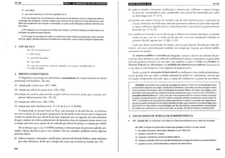 Art. 246 IJiil!!tlll•tilijeii'Jiil~!ltf!!@!•l•l•hJ!ilehjQ;J•lijf}iif:1f1
IV- por edital;
V- por meio eletrônico, conforme regulado em lei.
§ 12 Com exceção das microempresas e das empresas de pequeno porte, as empresas públicas
e privadas são obrigadas a manter cadastro nos sistemas de processo em autos eletrônicos, para
efeito de recebimento de citações e intimações, as quais serão efetuadas preferencialmente por
esse meio.
§ 22 O disposto no§ 12 aplica-se à União, aos Estados, ao Distrito Federal, aos Municípios e às
entidades da administração indireta.
§ 32 Na ação de usucapião de imóvel, os confinantes serão citados pessoalmente, exceto quando
tiver por objeto unidade autônoma de prédio em condomínio, caso em que tal citação é dispensada.
I. CPC DE 1973
Art. 221. A cita~·ão far-sc-á:
I - pelo correio;
11 - por oficial de justiça;
IIl - por edital.
IV- por meio eletrônico, conforme regulado em lei própria. (Incluído pela Lei
n° I1.419, de 2006).
2_ BREVES COMENTÁRIOS
O dispositivo se preocupa em determinar as modalidades de citação existentes no direito
processual civil brasileiro. São elas:
(i) citação pelo correio (arts. 247 e 248);
(ii) citação por oficial de justiça (arts. 249 a 254);
(iii) citação em cartório, pelo escrivão ou pelo chefe de secretaria, desde que o citando com-
pareça voluntariamente (art. 152, li);
(iv) citação por edital (arts. 256 a 259);
(v) citação por meio eletrônico (arrs. 5° e 6° da Lei n° 11.419/06).
A citação pode ser pessoal (real) ou ficta, cuja distinção se dá pelo fato de, na primeira,
ser certa a ciência do réu quanto à propositura da demanda (como ocorre com a citação pelo
correio ou aquela feita por oficial de justiça), enquanto que, na segunda, há uma presunção
de que o mesmo réu tenha conhecimento da demanda contra ele proposta (como ocorre com
a citação com hora certa, apesar de ser realizada por oficial de justiça, e a citação por edital).
De se destacar que a Lei 11.419/06 instituiu a informatização do processo judicial, pre-
vendo a forma eletrônica para o ato citatório. Do seu conteúdo, podemos extrair algumas
preciosas lições:
(i) todas as citações, intimações e notificações, inclusive da Fazenda Pública, serão realizadas
por meio eletrônico, desde que a íntegra dos autos seja acessível ao citando (art. 6°);
318
lij•l•lltl•IQ;I•ldf$iif;1!9''jl! Art. 247
(ii) wdas as citações, intimações, notificações e remessas que viabilizem o acesso à íntegra
do processo correspondente serão consideradas vista pessoal do interessado para rodos
os efeitos legais (art. 9°, § I");
(iii) quando, por motivo técnico, for inviável o uso do meio eletrônico para a realização da
citação, inrimação ou norific1çáo, esses aros processuais poderáo ser praticados segundo
as regras ordinárias, digitalizando-se o documento físico, que deved ser posteriormente
destruído (art. 9", § 2");
(iv) considera-se realizado o ato no dia em que se efetivar sua consulta eletrônica, ao mesmo
tempo em que, caso esta se realize em dia não úril, o ato sed considerado realizado no
primeiro dia útil seguinte (art. ) 0 , §§ ]0 e 2°).
Cada uma dessas modalidades de citação, com exceção daquela efetuada por meio ele-
trônico, será mais profundamente estudada nos artigos que seguem, por darem melhor
tratamento ao assunto.
As empresas públicas e privadas são obrigadas a manter cadastro nos sistemas de pro-
cesso em autos eletrônicos, para efeito de recebimento de citações c intimações, as quais serão
efetuadas preferencialmente por esse meio. Isto também se aplica à União, aos Estados, ao
Distrito Federal aos Municípios e às entidades da administração indireta. Excetuam-se
a essa regra as microempresas e das empresas de pequeno porre.
Ainda, na ação de usucapião de bem imóvel, os confinantes serão citados pessoalmente,
exceto quando tiver por objeto unidade autônoma de prédio em condomínio, caso em que
tal citação é dispensada, bastando, aqui, a citação do condomínio na pessoa do seu síndico.
r---------------------------------------------------~
ATENÇÃO: vale lembrar que a ação de usucapião de imóvel, no CPC/73, era disciplinada como
procedimento especial, pois exigia a citação dos confinantes e, por edital, dos réus em lugar incerto
e dos eventuais interessados, além da intimação da Fazenda Pública da União, dos Estados e dos
Municípios para que pudessem informar se teriam interessa na causa. Criou-se, com o CPÇ/2015, a
usucapião administrativa (art. 1.071), mas não restou desaparecido do sistema o direito a usucapir
e a ação correspondente (art. 246, § 32, e 259, 1}, conclusão também estabelecida no Enunciado 25,
FPPC: "A inexistência de procedimento judicial especial para a ação de usucapião e de reg,ulamenta-
ção da usucapião extrajudicial não implica vedação da ação, que remanesce no sistema legal, para
qual devem ser observadas as peculiaridades que lhe são próprias, especialmente a necessidade
de citação dos confinantes e a ciência da União, do Estado, do Distrito Federal e do Município".
3. ENUNCIADOS DE SÚMULA DE JURISPRUDÊNCIA
STF- Súmula 391. O confinante certo deve ser citado pessoalmente para a ação de usucapião.
Art. 247. Acitação será feita pelo correio para qualquer comarca do país, exceto:
1-nas ações de estado, observado o disposto no art. 695, § 32;
11- quando o citando for incapaz;
111- quando o citando for pessoa de direito público;
IV- quando o citando residir em local não atendido pela entrega domiciliar de correspondência;
V- quando o autor, justificadamente, a requerer de outra forma.
319
 
