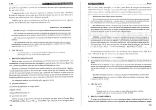 Art. 269 liiili!•IIM•tl9•1§1il~llijs1tf!!•l•l•hJiji•hJQ;I•lrltfiifJFI
que poderá ser expandido em razão das circunstâncias do caso, não se operando preclusão
por su;t inobservância.
O pagamento das custas pela parte requerente é condição necessária para a devolução
da carta, de modo que, se não pago, gt:ra direito de retenção por parte do juízo destinatário
da carta, que sofreu despesas com a clilig(~ncia praticada.
Lembrar que as regras procediment:1is, para fins de cumprimento da carta rogatória
passiva, são estabelecidas pelo Regimento Interno do STJ.
~CAPÍTULO IV- DAS INTIMAÇÕES
Art. 269. Intimação é o ato pelo qual se dá ciência a alguém dos atos e dos termos do processo.
§ 12 Éfacultado aos advogados promover a intimação do advogado da outra parte por meio
do correio, juntando aos autos, a seguir, cópia do ofício de intimação e do aviso d10 recebimento.
§ 22 o ofício de intimação deverá ser instruído com cópia do despacho, da decisão ou da
sentença.
§ 32 A intimação da União, dos Estados, do Distrito Federal, dos Municípios e de suas respecti-
vas autarquias e fundações de direito público será realizada perante o órgão de Advocacia Pública
responsável por sua representação judicial.
I. CPC DE 1973
Art. 2.34. Imimaçáo é o ato pelo qual se dá ciência a alguélll dos atos e termos do
processo, para que laça ou deixe de lazer alguma coisa.
2. BREVES COMENTÁRIOS
Inicia-se, aqui, o tratamento das intima~ões no direito processual civil brasileiro. Con-
ceitualmente, o artigo determina que intimação é o ato pelo qual se dá ciência a alguém dos
atos e termos do processo para que faça ou deixe de fazer alguma coisa.
Portanto, a intimação é realizada para conferir ciência de um ato do processo a alguém,
estando dispensada quando se demonstre que a pessoa, ainda que não intimada, tem ciência
do ato. É o caso, por exemplo, da sentença que é proferida em audiência, ocasião em que as
partes não serão intimadas formalmente dos seus termos, já que estiveram presentes no mo-
mento de prática do ato e de seus termos tomaram conhecimento direto (intimação material).
As intimações poderão ser realizadas pelos seguintes meios:
(i) por meio eletrônico;
(ii) através de publicação no órgão oficial;
(iii) pelo correio;
(iv) por oficial de justiça; ou
(v) por termo nos autos.
O STJ emende ser possível a realização de intimação com hora certa (3• Turma, REsp
779.860/GO, rei. Min. Castro Filho, p. 18.12.2006) e por edital (3• Turma, REsp 897.682/
342
Art. 270
MS, rei. Min. Nancy Andrighi, p. 4.6.2007), como forma de assegurar ao intimando o
conhecimento do aro, ainda que esteja em local de difícil acessibilidade, o que náo é motivo
suficiente para obstar a tutela jurisdicional c a normal condução do processo.
Atenção para outros 2 (dois} pontos relevantes:
(i} nosso sistema processual não mais prevê a notificação como forma expressa de comunicação
dos atos processuais, considerando -a apenas como um procedimento de jurisdição voluntária
(arts. 726/729}, que tem como finalidade a comunicação de um fato determinado;
(ii} a diferença entre citação e intimação reside no fato de que o primeiro é o ato processual
responsável por dar ciência à parte ré de que há uma demanda em trâmite contra ela, enquanto
que o segundo, como já afirmado, diz respeito aos demais atos do processo que podem ter como
destinatários qualquer um que participe do feito, impulsionando-o.
·---------------------------------------------------·
ATENÇÃO: a intimação direta se dá quando o advogado de uma parte intima o advogado da
outra por meio do correio, juntando aos autos, em seguida, cópia do ofício de intimação e do aviso
de recebimento(§ 12). Já a intimação indireta é a que se realiza por intermédio do Poder Judiciário,
conforme meios anteriormente explicitados: eletrônico (art. 270), publicação no órgão oficial (art.
272), correio (art. 273, 11), termo nos autos (art. 274) ou por oficial de justiça (art. 275}. Como já
afirmado, também se admite a intimação com hora certa e por edital (art. 275, § 22).
'------------------ --------------------------------·
As intimações dos entes fúclllLírios rem similitude com o disposto no art. 242, § 3°,
com a diferença de que este último trata da "citação" dos mesmos entes.
3. INFORMATIVOS DEJU 1: ;:-;pp_~ /DÍ:NCIA
Necessidade de nova intimação na hipótese de adiamento de julgamento de processo incluído em
pauta.
No âmbito do STJ, na hipótese ern que o julgamento do processo tenha sido adiado por mais de três
sessões, faz-se necessária nova intimação das partes por meio de publicação de pauta de julgamento.
EDel no REsp 1.340.444- RS, Rei. p/ ac. Min. Herman Benjamin, DJe 2.12.14. Corte Especial. (lnfo STJ
553}
Art. 270. As intimações realizam-se, sempre que possível, por meio eletrônico, na forma da lei.
Parágrafo único. Aplica-se ao Ministério Público, à Defensoria Pública e à Ad·Jocacia Pública
o disposto no§ 12 do art. 246.
1. CPC DE 1973
Art. 237.
(...)
Parágrafo único. As inrimoçôcs podem ser feiras de forma eletrônica, conforme
regulado em lei própria. (Incluído pela Lei n° !1.419, de 2006).
2. BREVES COMENTÁRIOS
O artigo tem evidente escopo de trazer as intimações para a modernização informática no
âmbito do Poder Judiciário, estabelecendo o legislador que as intimações realizam-se, sempre
343
 