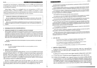 ~·-·
27
_
1 __________________________________IID.1l!OODml'[!I!Uiit.tIDimliili~
que possível, por meio eletrônico, conforme dispõe a Lei n" 11.419/06, que já autorizou que
as intimações sejam realizadas sob a forma eletrônica nas comarcas já integradas ao sistema
de procedimentos eletrônicos.
Ainda, dispõe o artigo, em seu parágrafo único, sem correspondente no CPC/73, que
o Ministério Público, a Defensoria Pública e a Advocacia Pública são obrigados a manter
cadastro nos sistemas de processo em autos eletrônicos, para efeito de recebimemo de citações
e intimaçóes, facilitando os atos de comunicação com eles realizados.
;---------------------------------------------------
! Atenção para a lembrança de dois importantes pontos:
(i) é uma obrigação que também abrange empresas públicas e particulares, além da União,
dos Estados, do Distrito Federal, dos Municípios e das entidades da administração indireta (art.
246, §§ 12 e 22);
(ii) as carreiras mencionadas no parágrafo único possuem a prerrogativa da intimação pessoal,
conforme leis orgânicas (Lei 8.625/93, lei Complementar 75/93, lei Complementar 80/94 e Lei
9.028/95).
3. INFORMATIVOS DE JURISPRUDÊNCIA
·············································-············
Publicação de intimação com erro na grafia do sobr~~-~me do ad~~~~d~~-
Não há nulidade na publicação de ato processual em razão do acréscimo de uma letra ao sobrenome
do advogado no caso em que o seu prenome, o nome das partes e o número do processo foram
cadastrados corretamente, sobretudo se, mesmo com a existência de erro idêntico nas intimações
anteriores, houve observância aos prazos processuais passados, de modo a demonstrar que 0 erro
gráfico não impediu a exata identificação do processo. EREsp 1.356.168- RS, Rei. p/ ac. Min. Jorge
Mussi, DJe 12.12.14. Corte Especial. (Jnfa STJ 553}
Art. 2?~· Ojuiz determinará de ofício as intimações em processos pendentes, salvo disposição
em contrano.
1. CPC DE 1973
Art. 235. As intimações efetuam-se de ofício, em processos pendentes, salvo dis-
posição em contrário.
2. BREVES COMENTÁRIOS
As intimaçóes são realizadas de ofício pelo juiz, ou seja, sem necessidade de provocação
(princípio do impulso oficial, art. 2°). Todavia, em algumas situaçóes legais e expressamente
previstas, caberá à parte requerer a intimação, como ocorre com os arts. 455, §§ 1o e 4o, e
477, § 3°, o primeiro relacionado à intimação das testemunhas após apresentação do rol
d I . , e o
scgun o re ativo à necessidade de, na produção de prova pericial, requerer a oitiva do perito
e dos assistentes técnicos em audiência de instrução.
Há que se considerar, também, que a teor do que dispóe o art. 203, § 4o, 0 escrivão
ou dire_tor ~e ~ec~e~aria poderão praticar determinados atos independentemente de prévia
determmaçao JUdicial, como ocorre com a juntada e a vista obrigatória (art. 152, II).
344
l
..-------·-· ---··-~~-
Art. 272. Quando não realizadas por meio eletrônico, consideram-se feitas as intimações pela
publicação dos atos no órgão oficial.
§ 12 Os advogados poderão requerer que, na intimação a eles dirigida, figure apenas o nome da
sociedade a que pertençam, desde que devidamente registrada na Ordem dos Advogados do Brasil.
§ 22 Sob pena de nulidade, é indispensável que da publicação constem os nomes das partes
e de seus advogados, com o respectivo número de inscrição na Ordem dos Advogados do Brasil,
ou, se assim requerido, da sociedade de advogados.
§ 32 Agrafia dos nomes das partes não deve conter abreviaturas.
§ 42 Agrafia dos nomes dos advogados deve corresponder ao nome completo e ser a mesma
que constar da procuração ou que estiver registrada na Ordem dos Advogados do BrasiL
§ 52 Constando dos autos pedido expresso para que as comunicações dos atos processuais
sejam feitas em nome dos advogados indicados, o seu desatendimento implicará nulidade.
§ 62 A retirada dos autos do cartório ou da secretaria em carga pelo advogado, por pessoa
credenciada a pedido do advogado ou da sociedade de advogados, pela Advocacia Pública, pela
Defensoria Pública ou pelo Ministério Público implicará intimação de qualquer decisão contida no
processo retirado, ainda que pendente de publicação.
§ 72 O advogado e a sociedade de advogados deverão requerer o respectivo credenciamento
para a retirada de autos por preposto.
§ 82 A parte arguirá a nulidade da intimação em capítulo preliminar do próprio ato que lhe
caiba praticar, o qual será tido por tempestivo se o vício for reconhecido.
§ 92 Não sendo possível a prática imediata do ato diante da necessidade de acesso prévio aos
autos, a parte limitar-se-á a arguir a nulidade da intimação, caso em que o prazo será contado da
intimação da decisão que a reconheça.
L CPC DE 1973
Art. 236. No Distrito F~deral e nas Capitais dos Estados e dos Territórios, consi-
deram-se feitas as intimações pela só publicação dos aros no órgão oficial.
§ 1o É indispensável, sob pena de nulidade, que da publicação constem os nomes
das partes c de seus advogados, suficientes para sua identificação.
§ 2" A intimação do Ministério Público, em qualquer caso será feita pessoalmente.
2. BREVES COMENTÁRIOS
A imprensa oficial é o instrumento regular da intimação, sendo esta a regra geral para
sua realização, mas não há óbice para que os advogados sejam intimados por escrivão ou
por oficial de justiça.
A publicação da intimação deverá conter alguns requisitos indispensáveis, quais sejam:
(i) os nomes das partes. A grafia dos nomes das partes não deve conter abreviaturas;
(ii) os nomes de seus advogados, com o respectivo número de inscrição na Ordem dos Ad-
vogados do Brasil, ou, se assim requerido, da sociedade de advogados. Se houver mais de
um advogado, basta que o nome de um deles seja publicado. Se houver substabelecimento
sem reserva de poderes, o nome do advogado substabelecido deverá constar da publica-
ção; se o substabelecimento ocorrer com reserva de poderes, então a publicação poderá
345
 