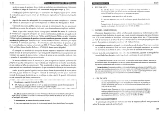Art. 273 liliil!elll•i:l9el§lii~II9;WãfliiiiJUiifJâittlijf$1101t1
se dar em nome de qualquer deles, dando-se preferência ao substabelecente (Marinoni;
Mitidiero, Código de Processo Civil comentado artigo por artigo, p. 2.16).
Os advogados poderão requerer que, na inrimação a eles dirigida, figure apenas o nome
da sociedade a que perrençam, desde que devidamente registrada na Ordem dos Advogados
do Brasil.
A grafia dos nomes dos advogados deve corresponder ao nome completo e ser a mesma
que constar da procuração ou que estiver registrada na Ordem dos Advogados do Brasil.
Constando dos autos pedido expresso para que as comunicações dos atos processuais
sejam feiras em nome dos advogados indicados, o seu desatendimento implicar<Í nulidade.
Ainda, e aqui vale a atenção, dispôe o arrigo que a retirada dos autos do carrório ou
da secretaria em carga pelo advogado, por pessoa credenciada a pedido do advogado ou da
sociedade de advogados, pela Advocacia Pública, pela Defensoria Pública ou pelo Ministério
Público implicará intimação de qualquer decisão contida no processo retirado, ainda que
pendente de publicação. Entende-se que o acesso direito aos autos é suficienrc para suprir
a finalidade da intimação, qual seja, a de comunicar a pane dos termos do processo, o que
já era reconhecido por copiosa jurisprudência (STJ, sa Turma, AgRg no REsp 1.363.930/
MG, rei. Min. Marco Aurélio Bellinc, j. 17.10.2013, demre outros julgados).
O advogado e a sociedade de advogados deverão requerer o respectivo crcdenciamenro
para a retirada de autos por preposto, o tple rem grande importância para os processos que
tramitam em segredo de justiça, dada a limitação de acesso ao seu conteúdo, tendo em vista
a proteção da intimidade das partes envolvidas.
Se houver nulidade acerca da inrimação, a parte a arguirá em capítulo preliminar do
próprio ato que lhe caiba praticar, o que será tido por tempestivo se o vício for reconhecido,
já que evidente a falha na comunicação. Não reconhecido o vício, a manifestação fora do
prazo normal será considerada intempestiva, já que reconhecida efetivação na comunicação.
Ainda, se não for possível a prática imediata do ato diante da necessidade de acesso prévio
aos autos, a parte limitar-se-á a arguir a nulidade da intimação, caso em que o prazo será
contado da intimação da decisão que a reconheça, ou seja, a partir de quando efetivamente
se tem certeza de que houve comunicação.
Atenção para o seguinte Enunciado do FPPC:
~ 274. "Aplica-se a regra do §62 do art. 272 ao prazo para contestar, quando for dispensável a
audiência de conciliação e houver poderes para receber citação".
~---------------------------------------------------~
Art. 273. Se inviável a intimação por meio eletrônico e não houver na localidade publicação em
órgão oficial, incumbirá ao escrivão ou chefe de secretaria intimar de todos os atos do processo
os advogados das partes:
1- pessoalmente, se tiverem domicílio na sede do juízo;
11- por carta registrada, com aviso de recebimento, quando forem domiciliados fora do juízo.
346
19•l•llij•IQ;J•Idf$1itij19Wjll Art. 274
I. CPC DE 1973
Arr. 237. Nas demais comarcas aplicar-s<.·-;Í o disposto no artigo anrcccdcnre, se
houver órgão de publicação dos aiOs oficiais; não o havcndo, competid ao escrivão
intimar, de rodos os atos do proU..'.S.o, o~ advogados das partes:
I -pessoalmente, tendo domicílio na sede do juízo;
li - por cana registrada, com ;Ivi.-.o de recebimento quando domiciliado fora do
juízo.
Par:ígrafo único. As inrimaçúcs podem ser feiras de forma clctrúnica, conf~nmc
regulado em lei própria. (Incluído pela l.ei n" 11.419, de 2006).
2. BREVES COMENTÁRIOS
O presente dispositivo visa a cobrir as blhas ainda existentes na modernização e infor-
matização do Poder Judiciário, de modo que, sendo inviável a intimação por meio eletrônico
(art. 270) e não havendo na localidade puh! icação em órgão oficial (art. 272),ao escrivão,
ao chefe de secretaria ou ao oficial de jusric;a caberá realizar a intimação dos advogados das
partes. A propósito, a intimação se rcalizar;Í sob 2 (duas) formas:
(i) pessoalmente, quando o advogado 1iver domicílio na sede do juízo. Nesse caso, o escrivão
ou o chefe de secretaria o farão nos autos, quando o advogado comparecer ao cartório
ou secretaria; ou o oficial de jusriça o En;Í por meio de mandado de intimação;
(ii) por meio de carta registrada corn "' i~n de recebimento, quando o advogado for
Jomiciiiado fora do juízo, nada illljl<:dindo a utilização da carta precatória.
Art. 274. Não dispondo a lei de outro modo, as intimações serão feitas às partes, aos seus re-
presentantes legais, aos advogados e aos demais sujeitos do processo pelo correio ou, se presentes
em cartório, diretamente pelo escrivão ou chefe de secretaria.
Parágrafo único. Presumem-se válidas as intimações dirigidas ao endereço constante dos autos,
ainda que não recebidas pessoalmente pelo interessado, se a modificação temporária ou definitiva
não tiver sido devidamente comunicada ao juízo, fluindo os prazos a partir da juntada aos autos
do comprovante de entrega da correspondência no primitivo endereço.
1. CPC DE 1973
Art. 238. Não dispondo a lei d,· outro rnodo, as intimações serão feitas às partes,
aos seus representantes legais e aos advogados pelo correio ou, se presentes em
cartório, diretamente pelo escriv:l<l ou chefe de secretaria.(Redação dada pela Lei
n° 8.710, de 24.9.1993)
Parágrafo único. Presumem-se v;Íiidas as comunicações e intimações dirigidas ao
endereço residencial ou profissiona Idccl inado na inicial, contestação ou embargos,
cumprindo às partes atualizar o rTSIWCI ivo endereço sempre que houver modifica-
ção temporária ou deftnitiva. (Incluído pela Lei n° 11.382, de 2006).
2. BREVES COMENTÁRIOS
Se a intimação não puder ser realizada por meio de imprensa oficial, nem por meio de
oficial de justiça, então ela será realizada:
347
 