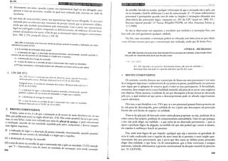 Art. 275
------ ·--· ·--- ~~.Ftiiiiilihl•IBH/1@
(i) d'
(ii)
rr~tam:nte nos auros, qu~ndo a pane, seu representante legal ou seu advo ado co -
parecer a vara ou secretana, ocasião na qual será realizada pel . c g I c nd1
secretaria; o escnvao ou c 1ere e
por n~edio de carta enviada ~~ parte, seu representante legal ou seu advo<>ado A . . ..·
remeti a para os endcrc -os . d . - . . . o . caru sei d
ainda que n· b'd ç que] constarem a pcnçao IniCial, que se presumem válidos
ao rece I a pessoa mente pelo interessado. Caso a . o • • '
], 1 d l ' parte, seu Iepiesentante
ega ou o a vogac o mudem, temporária ou definitivamente, de endere~~o deve.- t: o.
constar tal mudanç·a dos atitos 'I fi. m de . . - , I ao azci
· •' que as Intlmaço ·
(arts 106 I· 274 · c , . es sejam entregues corretamente
" , • , paragra10 un1co; e 319, II).
Art. 275. A intimação será feita por oficial de ·usti
eletrônico ou pelo correio. J ça quando frustrada a realização por meio
§ 12
A certidão de intimação deve conter:
I -a indicação do lugar e a descrição da pessoa intimad .
número de seu documento de identidad . _ a, mencionando, quando possível, 0
e e o orgao que o expediu;
li- a declaração de entrega da contrafé;
111- a nota de ciente ou a certidão de que o interessado não a apôs no mandado
§ 2
2
Caso necessário, a intimação poderá ser efetuada com h ·
ora certa ou por edital.
L CPC DE 1973
Art 7 3') r:a· . · · · .
. -. . . , J-sc-.I a llltJJllaçao por meio de oficial I. . . . d f
1· - 1 ' 'c JUstJç:I quan o rusrnd·1 1
rca Izaçao pc o correio. (Redação dada pela Lei n" 8.710, de 24.9.1993) ....
Parágrafo lÍn ico. A cenidão de inrima iío dcv . .. -
8.710, de 24.9.1993) ç e CO!ltcl. (Rcdaçao dada pela Lei n"
l-a indica<;iío do lugar e 3 descri - d · .
' I , çao a pessoa lllttmada, mencionando quando
possivc' o numero de sua cancira de idenridadc c o , . - d' '
orgao que a expe m;
ll- a declaração de em rega da conrrafé;
I!I - a nota de ciemc ou c r ·d- d ·
(R d .- . c " ao c que o lll!eressado não a após no mandado
c açao dada pela Lei n" 8.952, de 13.12.1994). ·
2. BREVES COMENTÁRIOS
A ideia, como se viu, é a de que a intimação se dê , d . , .
falta, por publicação junto ao órgão oficial (art. 272). ~~~a:~: de mer~ eletmnrco. ou, na sua
mas, se esta falhar, então sera' I·calr'zada . d 1 o posstvel, far-se-a por cana,
· ' por mero e f · 1d · · I
a intimação, munido de um mand d d'd lo ~cta e JUstiça, o qua concretizará
a o expe 1 o pe o JUÍzo comp t d ,
com alguns requisitos: e ente e evera cumprir
(i) o d
a tn icação do lugar e a descrição da pessoa intimad .
o número de sua carreira de id 'd d ' - a, mencwnando, quando possível,
enrr a e e o orgao que a expediu;
(ii) d I
a ec aração de entrega da contrafé;
(iii) a nora de ciente ou certidão d · d
que "I - I . . d e qu_e o mteressa o não a apôs no mandado. O STJ entende
348 nexrsun o a nota de Ciente no mandado de intimação, nem tendo constado
l
da certidão, lavrada na ocasião, qualquer informação de que o intimado não a apôs, por
ter se recusado a fazê-lo, defeituoso é o ato de comunicação. I! - O nosso ordenamento
processual é peremptório quando taxa de nulas as citações e intimações efetuadas sem
observância das prescrições legais, consoante art. 247 do CPC (atual art. 280). III -
Recurso especial provido" (la Turma, REsp810.792/PR, rel. Min. Francisco Falcão, p.
11.5.2006).
Se não se observarem tais requisitos, o mandado será inválido e a intimação feita com
base nele não terá igualmente qualquer validade.
Por fim, caso necessário, a imimaçáo poder<Í ser efetuada com hora cerra ou por edital,
como últimos recursos para que a comunicação seja realizada, ainda que de forma ficta.
HÍTULO 111- OAS NULIDADES
Art. 276. Quando a lei prescrever determinada forma sob pena de nulidade, a decretação desta
não pode ser requerida pela parte que lhe deu causa.
Art. 243. Quando a lei prescrever determinada forma, sob pena de nulidade, a
decretação desta não pode ser requerida pela pane que lhe deu causa.
2, BREVES COMENTÁRIOS
De antemão, convém destacar que a prescrição de forma aos atos processuais é um meio
de se assegurar segurança c conhecimento de sua prática às partes, possibilitando um processo
com regras que se apliquem de maneira igual a todos os seus participantes. A formalidade,
entretanto, deve sempre servir a uma finalidade material, sob pena de se tornar uma exigência
sem objetivo. Dessa maneira, a nulidade do ato por desrespeito à forma deverá ser decretada
pelo juiz, o qual avaliará até que pomo o descumprimento pode ter afetado negativamente
a parte adversária.
Dito isso, o que disciplina o art. 276 é que, se o ato processual possuía forma prescrita em
lei, sob pena de, descumprido, gerar nulidade do ato, a parte que descumpriu tal prescrição
formal não terá direito de requerer tal nulidade.
Trata-se da aplicação do brocardo venire contra.foctum proprium, ou seja, proibição de se
voltar contra fato próprio, proibição de comportamento contraditório. Uma vez que pratique
o ato, não pode alegar sua nulidade - o que tinha de ter observado previamente -, pois se
opera a preclusão lógica da alegação, na medida em que não poderá agir contra si mesmo,
em respeito à confiança e boa-fé no processo.
Ora, nada mais lógico do que impedir, qualquer que seja a natureza ou gravidade do
vício (e tudo coadunado com o espírito do novo texto de se permitir o mais amplo apro-
veitamento dos atos processuais), que a parte que deu causa ao defeito possa pretender
alegar dita nulidade, o que faria, via de consequência, que o feito retornasse a estágios
anteriores, violando sobremaneira a garantia constitucional da duração razoável do processo
(art. 5°, LXXVIII).
349
 