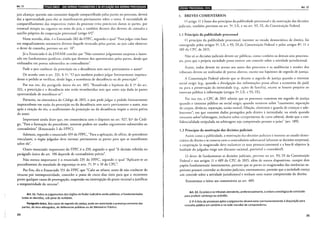 Art. 11
juiz alcançar questão não constante daquele compartilhado pelas partes no processo, deverá
dar a oportunidade para elas se manifestarem previamente sobre o rema. A necessidade de
compartilhamento das respectivas visões do processo evita potenciais danos às panes, por
eventual miopia ou cegueira no rema do juiz, e também decorre dos deveres de consulta e
auxílio próprios da cooperação processual (artigo 6°)".
Nesse senrido, aliás, é o Enunciado 282 do FPPC, segundo o qual "Para julgar com base
em enquadramento normativo diverso daquele invocado pelas panes, ao juiz cabe observar
o dever de consulta, previsto no art. I0".
Já o Enunciado 6 da ENFAM conclui que "Não constitui julgamento surpresa o lasrre-
ado em fundamentos jurídicos, ainda que diversos dos apresenrados pelas panes, desde que
embasados em provas submetidas ao contraditório".
Pode o juiz conhecer da prescrição ou a decadência sem ouvir previamente o autor?
De acordo com o arr. 332, § I0
, "O juiz também poded julgar liminarmente improce-
dente o pedido se verificar, desde logo, a ocorrência de decadência ou de prescrição".
Por sua vez, diz padgrafo único do art. 487; "Ressalvada a hipótese do § I0
do art.
332, a prescrição e a decadência não serão reconhecidas sem que ames seja dada às partes
oportunidade de manifestar-se".
Portanto, na sistemática do Código de 2015, o juiz pode julgar o pedido liminarmente
improcedente em razão da prescrição ou da decadência sem ouvir previameme o auror, mas
após a citação do réu, o acolhimento da prescrição ou da decadência impõe a oitiva prévia
do autor.
Importame ainda dizer que, em consonância com o disposro no art. 927, §1° do Códi-
go, "Para a formação do precedeme, somente podem ser usados argumentos submetidos ao
comraditório" (Enunciado 2 do FPPC).
Ademais, segundo o enunciado 459 do FPPC, "Para a aplicação, de ofício, de precedente
vinculante, o órgão julgador deve imimar previameme as partes para que se manifestem
sobre ele".
Outro enunciado importante do FPPC é o 259, segundo o qual "A decisão referida no
parágrafo único do art. 190 depende de contraditório prévio".
Não menos importame é o enunciado 235 do FPPC, segundo o qual "Aplicam-se ao
procedimemo do mandado de segurança os arts. 7°, 9° e 10 do CPC".
Por fim, diz o Enunciado 551 do FPPC que "Cabe ao relator, antes de não conhecer do
recurso por imempestividade, conceder o prazo de cinco dias úteis para que o recorrente
prove qualquer causa de prorrogação, suspensão ou interrupção do prazo recursal a justificar
a tempestividade do recurso".
34
Art. 11. Todos os julgamentos dos órgãos do Poder Judiciário serão públicos, e fundamentadas
todas as decisões, sob pena de nulidade.
Parágrafo único. Nos casos de segredo de justiça, pode ser autorizada a presença somente das
partes, de seus advogados, de defensores públicos ou do Ministério Público.
IQ•l•lldelij;l•l9f$iilijldl!JII Art. 12
I. BREVES COMENTÁRIOS
()artigo 11 é fome dos princípios da publicidade processual e da motivação das decisões
judiciais, também previstos no art. 5°, LX, e no art. 93, IX, da Constituição Federal.
1.1 Princípio da publicidade processual
O princípio da publicidade processual, inerenre ao estado democrático de direito, foi
consagrado pelos artigos 5°, LX, e 93, IX,da Constituição Federal e pelos artigos 8°, li e
189 do CPC de 2015.
Não só as decisões judiciais devem ser públicas, como também os demais aros processu-
ais, para que a própria sociedade possa exercer um conrrole sobre a atividade jurisdicional.
Assim, rodos devem rer acesso aos auros dos processos e as audiências e sessões dos
tribunais devem ser realizadas de portas abertas, excero nas hipóteses de segredo de justiça.
A Constituição Federal admite que se decrete o segredo de justiça quando o interesse
social exigir (v.g., quando a divulgação das informações possa afetar a economia do país)
ou para a preservação da imimidade (ll.g., ações de família), exceto se houver prejuízo ao
inreresse público à informação (artigos 5°, LX, e 93, IX).
Por sua vez, o CPC de 2015 admite que os processos tramitem em segredo de justiça
quando o imeresse público ou social exigir; quando versarem sobre "casamento, separação
de corpos, divórcio, separação, união estável, filiação, alimcnros e guarda de crianças e ado-
lescentes"; em que constem dados protegidos pelo direito à inrimidade; ou ainda quando
versarem sobre"arbirragem, inclusive sobre cumprimento de carta arbitral, desde que a con-
fidencialidade estipulada na arbitragem seja comprovada perante o juízo" (art. 189).
1.2 Princípio da motivação das decisões judiciais
Assim como a publicidade, a motivação das decisões judiciais é inerente ao estado demo-
crático de direito e se conecta com o contraditório substancial (afastam-se decisões surpresas),
a cooperação (o magistrado deve esclarecer os seus pronunciamentos) e a boa-fé objetiva (a
lealdade do julgador exige um discurso racional, previsível e controlável).
O dever de fundamenrar as decisões judiciais, previsto no art. 93, IX da Constituição
Federal e nos artigos 11 e 489 do CPC de 2015, além de outros dispositivos, cumpre dois
papéis fundamentais: internamenre, permite que as partes os magistrados das instâncias su-
periores possam controlar as decisões judiciais; externamenre, permite que a sociedade exerça
um controle sobre a atividade jurisdicional e tenham uma maior compreensão do direito.
Remetemos o leitor aos comentários ao art. 489.
Art.12. Os juízes e os tribunais atenderão, preferencialmente, à ordem cronológica de conclusão
para proferir sentença ou acórdão.
§ 12 A lista de processos aptos a julgamento deverá estar permanentemente à disposição para
consulta pública em cartório e na rede mundial de computadores.
35
 