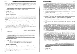 Art. 34 liiiil!•lld•I•f1!1jllíi41•tcflii;J@•ll%!•1~t!16t•l~MIJ•t!JS•I•lQ~;Mtf!!•ll~ii9;1:fi3l•l?t;19
dispensa-se que a solicitação de auxílio direto seja encaminhada à Advocacia-Geral da União,
já que o Ministério Público conra com representarividade própria para postular em juízo,
podendo ele mesmo realizar a análise e requerer em juízo o seu cumprimento.
Art. 34. Compete ao juízo federal do lugar em que deva ser executada a medida apreciar pedido
de a•Jxílio direto passivo que demande prestação de atividade jurisdicional.
I. CPC DE 1973
Não há correspondente.
2. BREVES COMENTÁRIOS
Conforme já adiantado, competirá ao Poder Judiciário Federal realizar a apreciação do
pedido de auxílio direto passivo que demande expressamente uma prestação jurisdicional.
Como visto, ainda, se a prestação for diferenrc da jurisdicional, cumpre à autoridade central
realizá-la.
A competência material é definida tendo em vista que o auxílio direto sempre será reque-
rido perante a União, que é o ente federativo brasileiro com capacidade para atuar no plano
externo. Assim, estando a União envolvida ou em se tratando de cumprimento de auxílio
direto previsto em tratado (o que também pugna pela participação da União), a Justiça Fe-
deral é competente segundo as regras constitucionais de competência.
A competência territorial, por sua vez, sed do órgão da Justiça Federal da localidade em
que deva ser executada a medida solicitada via auxílio direto.
~SEÇÃO 111- DA CARTA ROGATÓRIA
Art. 35. {VETADO).
Art. 36. O procedimento da carta rogatória perante o Superior Tribunal de Justiça é de jurisdição
contenciosa e deve assegurar às partes as garantias do devido processo legal.
§ lQ A defesa restringir-se-á à discussão quanto ao atendimento dos requisitos para que o
pronunciamento judicial estrangeiro produza efeitos no Brasil.
§ 2Q Em qualquer hipótese, é vedada a revisão do mérito do pronunciamento judicial estrangeiro
pela autoridade judiciária brasileira.
1. CPC DE 1973
Art. 21 I. A concessão de exequibilidade às carras rogatórias das justiças estrangei-
ras obed~cerá ao disposto no Regimento Interno do Supremo Tribunal Federal.
2. BREVES COMENTÁRIOS
A carta rogatória serve como forma de cooperação entre jurisdições de países (Estados)
diferentes, sendo dirigida da autoridade judiciária brasileira à autoridade judiciária estrangeira,
para que esta pratique o ato, em território estrangeiro (carta rogatória ativa); ou da autoridade
estrangeira para a brasileira, para que, no território nacional, seja praticado ato necessário à
jurisdição estrangeira (carta rogatória passiva).
70
ld•l•llij•IQ;I•Iij}$ilfdlijQIII Art. 37
O faro de ser a carta rogatória um meio de cooperação, entre duas jurisdições soberanas,
impede que esta esteja sujeita ao cumprimento da legislação de apenas um ou outro Estado.
Para tanto, é imperativo que se observem os tratados internacionais que fixem os requisitos de
admissibilidade e modo de cumprimento das cartas rogatórias, de modo que sua aceitação e
cumprimento não importem na derrogação da soberania de um Estado pelo outro. O Brasil,
atualmente, é signatário das seguintes convenções internacionais sobre o assunto (Marinoni;
Mitidiero, Código de Processo Civil comentado artigo por artigo, p. 219):
(i) Convenção !nteramericana sobre Cartas Rogatórias (Decreto Legislativo n° 61 de 1995;
c Decreto n° 1.899 de 1996);
(i i) Tratado de Assunção- entre Argentina, Brasil, Paraguai e Uruguai (Decreto Legislativo
no 55 de 1995; e Decreto n° 2.067 de 1996);
(iii) Protocolo de Ouro Preto - sobre efetivação de medidas cautelares e antecipatórias no
Mercosul (Decreto Legislativo n° 192 de 1995; e Decreto n° 2.626 de 1998);
(iv) Convenção com a França (Decreto Legislativo n° 38 de 1984; e Decreto no 91.207 de
1985);
(v) Convenção com a Itália (Decreto Legislativo n° 78 de 1993; e Decreto n" 1.476, de
1995).
A nova redação corrigiu a competência para recebimento das canas rogatórias pelo STJ,
conforme dispõe o art. 105, I, "i", CF (na redação anterior, mencionava o STF, devendo ser
feita uma interpretação à luz da Constituição e suas regras a partir da Emenda Constitucional
no 45/2004). Demais, o legislador estabeleceu que o procedimento da carta rogatória perante
o STJ é de jurisdição contenciosa, devendo assegurar às partes as garantias do devido processo
legal, por óbvio, tudo para fins de concessão do exequatur, conforme Emenda Regimental
n° 18, de 17.12.2014, do STJ.
No trâmite e discussão acerca do objeto da carta rogatória, a defesa fica restrita à discus-
são quanto ao atendimento dos requisitos para que o pronunciamento judicial estrangeiro
produza efeitos no Brasil, ou seja, à verificação de requisitos mínimos para que o ato possa
ser aceito no Brasil. Não há um juízo de mérito da matéria envolvida, mas, tão somente, da
formalidade adotada. Tanto é assim que, expressamente, o legislador estabeleceu vedação, em
qualquer hipótese, à revisão do mérito do pronunciamento judicial estrangeiro pela autori-
dade judiciária brasileira, como forma de se assegurar a soberania do Estado estrangeiro em
proferir suas decisões, com a certeza de que estas não sejam desrespeitadas no plano externo,
quando da cooperação jurídica internacional.
~SEÇÃO IV- DISPOSIÇÕES COMUNS ÀS SEÇÕES ANTERIORES
Art. 37. O pedido de cooperação jurídica internacional oriundo de autoridade brasileira com-
petente será encaminhado à autoridade central para posterior envio ao Estado requerido para
lhe dar andamento.
1. CPC DE 1973
Não há correspondente.
71
 