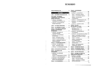 SUMÁRIO
CÓDIGO PROCESSUAL CIVIL............................. 15
LIVRO I - DAS NORMAS PROCESSUAIS CIVIS .. 15
TÍTULO ÚNICO - DAS NORMAS
FUNDAMENTAIS EDA APLICAÇÃO DAS
NORMAS PROCESSUAIS.................................... 15
+ CAPÍTULO I- DAS NORMAS
FUNDAMENTAIS DO PROCESSO CIVIL... 15
+ CAPÍTULO 11 -DA APLICAÇÃO DAS
NORMAS PROCESSUAIS .... ..... .. 39
LIVRO 11 - DA FUNÇÃO JURISDICIONAL ............ 44
TÍTULO I - DA JURISDIÇÃO EDA AÇÃO............. 44
TÍTULO 11 - DOS LIMITES DA JURISDIÇÃO
NACIONAL EDA COOPERAÇÃO
INTERNACIONAL................................................ 57
+ CAPÍTULO I- DOS LIMITES DA
JURISDIÇÃO NACIONAL.............. .................. 57
+ CAPÍTULO 11- DA COOPERAÇÃO
INTERNACIONAL............................. 63
SEÇÃO I- DISPOSIÇÕES GERAIS ..... 63
SEÇÃO 111 - DA CARTA ROGATÓRIA ............... 70
SEÇÃO IV- DISPOSIÇÕES COMUNS ÀS
SEÇÕES ANTERIORES ................................... 71
TÍTULO 111- DA COMPETÊNCIA INTERNA........... 74
+ CAPÍTULO I -DA COMPETÊNCIA................... 74
SEÇÃO 1- DISPOSIÇÕES GERAIS .................. 74
+ CAPÍTULO 11- DA COOPERAÇÃO NACIONAL.. 111
LIVRO 111 -DOS SUJEITOS DO PROCESSO........ 113
TÍTULO I - DAS PARTES EDOS
PROCURADORES ............................................... 113
+ CAPÍTULO 1- DA CAPACIDADE
PROCESSUAL................................................ 113
SEÇÃO IV- DA GRATUIDADE DA JUSTIÇA..... 159
+ CAPÍTULO 111- DOS PROCURADORES ........... 165
+ CAPÍTULO IV- DA SUCESSÃO DAS
PARTES EDOS PROCURADORES................... 171
TÍTULO 11 -DO LITISCONSÓRCIO....................... 175
TÍTULO 111 - DA INTERVENÇÃO
DE TERCEIROS................................................... 185
+ CAPÍTULO 1- DA ASSISTÊNCIA ..................... 185
SEÇÃO I- DISPOSIÇÕES COMUNS.............. . 185
SEÇÃO 11- DA ASSISTÊNCIA SIMPLES ......... 188
SEÇÃO 111 - DA ASSISTÊNCIA
LITISCONSORCIAL......................................... 190
+ CAPÍTULO 11- DA DENUNCIAÇÃO DA LIDE..... 191
+ CAPÍTULO 111 - DO CHAMAMENTO AO
PROCESSO........ . ..... ..... . ........................ 200
+ CAPÍTULO V- DO AMICUS CURIAE ............... 206
TÍTULO IV - DO JUIZ E
DOS AUXILIARES DA JUSTIÇA........................... 208
+ CAPÍTULO I- DOS PODERES,
DOS DEVERES EDA
RESPONSABILIDADE DO JUIZ........................ 208
+ CAPÍTULO 11 - DOS IMPEDIMENTOS
EDA SUSPEIÇÃO........................................... 217
+ CAPÍTULO 111- DOS AUXILIARES DA JUSTIÇA 224
SEÇÃO 1- DO ESCRIVÃO, DO CHEFE DE
SECRETARIA EDO OFICIAL DE JUSTIÇA........ 225
SEÇÃO 11- DO PERITO................................... 232
SEÇÃO 111- DO DEPOSITÁRIO
EDO ADMINISTRADOR.................................. 236
SEÇÃO IV- DO INTÉRPRETE
EDO TRADUTOR........................................... 238
SEÇÃO V- DOS CONCILIADORES
EMEDIADORES JUDICIAIS............................. 241
TÍTULO V- DO MINISTÉRIO PÚBLICO ............... 250
TÍTULO VI- DA ADVOCACIA PÚBLICA............... 258
TÍTULO VIl -DA DEFENSORIA PÚBLICA............ 261
LIVRO IV - DOS ATOS PROCESSUAIS................ 264
TÍTULO 1- DA FORMA, DO TEMPO EDO
LUGAR DOS ATOS PROCESSUAIS...................... 264
+ CAPÍTULO 1- DA FORMA
DOS ATOS PROCESSUAIS.............................. 264
SEÇÃO 1- DOS ATOS EM GERAL................... 264
SEÇÃO 11- DA PRÁTICA ELETRÔNICA
DE ATOS PROCESSUAIS ................................ 272
9
 