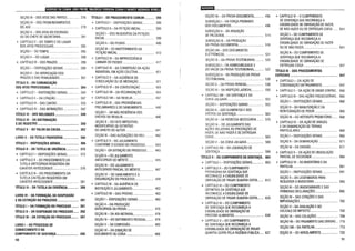 SEÇÃO 111- DOS ATOS DAS PARTES .............. 276
SEÇÃO IV - DOS PRONUNCIAMENTOS
DO JUIZ.... ......... ....... .. ...................... ..... 278
SEÇÃO V- DOS ATOS DO ESCRIVÃO
OU DO CHEFE DE SECRETARIA.................... 281
+ CAPÍTULO li - DO TEMPO EDO LUGAR
DOS ATOS PROCESSUAIS.............................. 285
SEÇÃO 1- DO TEMPO .................................... 285
SEÇÃO 11 - DO LUGAR................................... 288
+ CAPÍTULO 111- DOS PRAZOS ......................... 289
SEÇÃO I - DISPOSIÇÕES GERAIS .................. 289
SEÇÃO 11- DA VERIFICAÇÃO DOS
PRAZOS EDAS PENALIDADES....................... 301
TÍTULO 11 - DA COMUNICAÇÃO
DOS ATOS PROCESSUAIS.................................. 304
+ CAPÍTULO I- DISPOSIÇÕES GERAIS.............. 304
+ CAPÍTULO 11- DA CITAÇÃO............................ 307
+ CAPÍTULO 111- DAS CARTAS .......................... 335
+ CAPÍTULO IV - DAS INTIMAÇÕES .................. 342
TÍTULO 111 - DAS NULIDADES............................ 349
TÍTULO IV- DA DISTRIBUIÇÃO
EDO REGISTRO ................................................. 358
TÍTULO V- DO VALOR DA CAUSA...................... 362
LIVRO V- DA TUTELA PROVISÓRIA.................. 366
TÍTULO 1- DISPOSIÇÕES GERAIS...................... 366
TÍTULO 11 - DA TUTELA DE URGÊNCIA............... 372
+ CAPÍTULO I- DISPOSIÇÕES GERAIS.............. 372
+ CAPÍTULO 11- DO PROCEDIMENTO DA
TUTELA ANTECIPADA REQUERIDA EM
CARÁTER ANTECEDENTE.............................. 376
+ CAPÍTULO 111 -DO PROCEDIMENTO DA
TUTELA CAUTELAR REQUERIDA EM
CARÁTER ANTECEDENTE .............................. 381
TÍTULO 111- DA TUTELA DA EVIDÊNCIA............. 388
LIVRO VI - DA FORMAÇÃO, DA SUSPENSÃO
EDA EXTINÇÃO DO PROCESSO ......................... 391
TÍTULO I - DA FORMAÇÃO DO PROCESSO ........ 391
TÍTULO 11 - DA SUSPENSÃO DO PROCESSO ...... 392
TÍTULO 111 - DA EXTINÇÃO DO PROCESSO......... 397
LIVRO I - DO PROCESSO DE
CONHECIMENTO EDO
CUMPRIMENTO DE SENTENÇA .......................... 398
10
TÍTULO I- DO PROCEDIMENTO COMUM ........... 398
+ CAPÍTULO I - DISPOSIÇÕES GERAIS.............. 398
+ CAPÍTULO 11 - DA PETIÇÃO INICIAL .. ... 399
SEÇÃO I - DOS REQUISITOS DA PETIÇÃO
INICIAL................ . . ............. ....... 399
SEÇÃO 11 - DO PEDIDO ..................... ... ........ 406
SEÇÃO 111 - DO INDEFERIMENTO DA
PETIÇÃO INICIAL ........................................... 413
+ CAPÍTULO 111 - DA IMPROCEDÊNCIA
LIMINAR DO PEDIDO ..................................... 417
+ CAPÍTULO IV- DA CONVERSÃO DA AÇÃO
INDIVIDUAL EM AÇÃO COLETIVA ................... 421
+ CAPÍTULO V- DA AUDIÊNCIA DE
CONCILIAÇÃO OU DE MEDIAÇÃO................... 421
+ CAPÍTULO VI- DA CONTESTAÇÃO................. 424
+ CAPÍTULO VIl - DA RECONVENÇÃO.. ............ 434
+ CAPÍTULO VIII - DA REVELIA............ ............ 437
+ CAPÍTULO IX- DAS PROVIDÊNCIAS
PRELIMINARES EDO SANEAMENTO.............. 440
SEÇÃO 1- DA NÃO INCIDÊNCIA DOS
EFEITOS DA REVELIA.................................... 440
SEÇÃO 11 - DO FATO IMPEDITIVO,
MODIFICATIVO OU EXTINTIVO
DO DIREITO DO AUTOR ................................. 441
SEÇÃO 111- DAS ALEGAÇÕES DO RÉU........... 442
+ CAPÍTULO X- DO JULGAMENTO
CONFORME OESTADO DO PROCESSO.......... 443
SEÇÃO 1- DA EXTINÇÃO DO PROCESSO ........ 443
SEÇÃO 11- DO JULGAMENTO
ANTECIPADO DO MÉRITO .............................. 445
SEÇÃO 111 -DO JULGAMENTq
ANTECIPADO PARCIAL DO MERITO................ 447
SEÇÃO IV- DO SANEAMENTO EA
ORGANIZAÇÃO DO PROCESSO...................... 449
+ CAPÍTULO XI- DA AUDIÊNCIA DE
INSTRUÇÃO EJULGAMENTO......................... 453
+ CAPÍTULO XII- DAS PROVAS ........................ 463
SEÇÃO I- DISPOSIÇÕES GERAIS .................. 463
SEÇÃO 11 - DA PRODUÇÃO
ANTECIPADA DA PROVA................................ 475
SEÇÃO 111- DA ATA NOTARIAL....................... 478
SEÇÃO IV- DO DEPOIMENTO PESSOAL........ 478
SEÇÃO V- DA CONFISSÃO............................ 483
SEÇÃO VI - DA EXIBIÇÃO DE
DOCUMENTO OU COISA ................................ 488
SEÇÃO VIl- DA PROVA DOCUMENTAL .......... 496
SUBSEÇÃO I- DA FORÇA PROBANTE
DOS DOCUMENTOS....................................... 496
SUBSEÇÃO 11 - DA ARGUIÇÃO
DE FALSIDADE............................................... 514
SUBSEÇÃO 111 - DA PRODUÇÃO
DA PROVA DOCUMENTAL.............................. 516
SEÇÃO VIII- DOS DOCUMENTOS
ELETRÕNICOS ............................................... 521
SEÇÃO IX- DA PROVA TESTEMUNHAL ......... 522
SUBSEÇÃO I- DA ADMISSIBILIDADE E
DO VALOR DA PROVA TESTEMUNHAL........... 522
SUBSEÇÃO 11- DA PRODUÇÃO DA PROVA
TESTEMUNHAL.............................................. 528
SEÇÃO X- DA PROVA PERICIAL.................... 538
SEÇÃO XI - DA INSPEÇÃO JUDICIAL............. 550
+ CAPÍTULO XIII - DA SENTENÇA EDA
COISA JULGADA............................................ 552
SEÇÃO I- DISPOSIÇÕES GERAIS.................. 552
SEÇÃO 11 - DOS ELEMENTOS EDOS
EFEITOS DA SENTENÇA................................. 563
SEÇÃO 111- DA REMESSA NECESSÁRIA ........ 578
SEÇÃO IV - DO JUL?AMENTO D~S
AÇÕES RELATIVAS AS PRESTAÇOES DE
FAZER, DE NÃO FAZER EDE ENTREGAR
COISA ........................................................... 583
SEÇÃO V- DA COISA JULGADA .................... 588
+ CAPÍTULO XIV- DA LIQUIDAÇÃO DE
SENTENÇA ................................................... 598
TÍTULO 11- DO CUMPRIMENTO DA SENTENÇA.. 603
+ CAPÍTULO I - DISPOSIÇÕES GERAIS.............. 603
+ CAPÍTULO li - DO CUMPRIMENTO
PROVISÓRIO DA SENTENÇA QUE
RECONHECE AEXIGIBILIDADE DE
OBRIGAÇÃO DE PAGAR QUANTIA CERTA....... 613
+ CAPÍTULO 111- DO CUMPRIMENTO
DEFINITIVO DA SENTENÇA QUE
RECONHECE AEXIGIBILIDADE DE
OBRIGAÇÃO DE PAGAR QUANTIA CERTA....... 620
+ CAPÍTULO IV- DO CUMPRIMENTO
DE SENTENÇA QUE RECONH_EÇA A
EXIGIBILIDADE DE OBRIGAÇAO DE
PRESTAR ALIMENTOS................................... 630
+ CAPÍTULO V- DO CUMPRIMENTO
DE SENTENÇA QUE RECONH_EÇA A
EXIGIBILIDADE DE OBRIGAÇAO DE PAGAR
QUANTIA CERTA PELA FAZENDA PÚBLICA..... 637
+ CAPÍTULO VI - OCUMPRIMENTO
DE SENTENÇA QUE RECONHEÇA A
EXIGIBILIDADE DE OBRIGAÇÃO DE FAZER,
DE NÃO FAZER OU DE ENTREGAR COISA . .... 641
SEÇÃO I- DO CUMPRIMENTO DE
SENTENÇA QUE RECONHEÇA A
EXIGIBILIDADE DE OBRIGAÇÃO DE FAZER
OU DE NÃO FAZER ......................................... 641
SEÇÃO 11 - DO CUMPRIMENTO DE
SENTENÇA QUE RECONHEÇA A
EXIGIBILIDADE DE OBRIGAÇÃO DE
ENTREGAR COISA ......................................... 647
TÍTULO 111 - DOS PROCEDIMENTOS
ESPECIAIS ......................................................... 647
+ CAPÍTULO I- DA AÇÃO DE
CONSIGNAÇÃO EM PAGAMENTO................... 647
+ CAPÍTULO 11 - DA AÇÃO DE EXIGIR CONTAS.. 656
+ CAPÍTULO 111 - DAS AÇÕES POSSESSÓRIAS.. 660
SEÇÃO I - DISPOSIÇÕES GERAIS .................. 660
SEÇÃO 11- DA MANUTENÇÃO EDA
REINTEGRAÇÃO DE POSSE ........................... 665
SEÇÃO 111- DO INTERDITO PROIBITÓRIO....... 668
+ CAPÍTULO IV- DA AÇÃO DE DIVISÃO
EDA DEMARCAÇÃO DE TERRAS
PARTICULARES ............................................. 669
SEÇÃO I- DISPOSIÇÕES GERAIS .................. 669
SEÇÃO 11- DA DEMARCAÇÃO ....................... 671
SEÇÃO 111 -DA DIVISÃO................................. 677
+ CAPÍTULO V- DA AÇÃO DE DISSOLUÇÃO
PARCIAL DE SOCIEDADE............................... 684
+ CAPÍTULO VI- DO INVENTÁRIO EDA
PARTILHA...................................................... 691
SEÇÃO I- DISPOSIÇÕES GERAIS .................. 691
SEÇÃO 11 -DA LEGITIMIDADE PARA
REQUERER OINVENTÁRIO ............................ 693
SEÇÃO 111- DO INVENT~RIANTE EDAS
PRIMEIRAS DECLARAÇOES........................... 695
SEÇÃO IV- DAS CITAÇÕES EDAS
IMPUGNAÇÕES.............................................. 702
SEÇÃO V- DA AVALIAÇÃO EDO
CÁLCULO DO IMPOSTO................................. 705
SEÇÃO VI- DAS COLAÇÕES ......................... 709
SEÇÃO VIl- DO PAGAMENTO DAS DÍVIDAS .. 710
SEÇÃO VIII- DA PARTILHA............................ 713
SEÇÃO IX- DO ARROLAMENTO.................... 720
11
 
