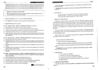 Art. 64 liiiiii•IIIM•f!JB•I?dQiiij~l9tJ!~il§;l~41
de junho de 2006, 10 de outubro de 2008 e 01 de fevereiro de 2011, acrescidos de custas judiciais
e honorários. O Governador do Estado de Santa Catarina foi cientificado, em 20 de junho de 2011,
por carta com aviso de recebimento, d<J ação e da data da audiência, 06 de Julho de 2011, às .L4
horas, para apresentar defesa. Levante os pontes principais para defesa do Estado. Justifique.
·---------------------------------------------------·
Atenção para o seguinte Enunciado do FPPC:
~ 238 ."0 aproveitamento dos efeitos de decisão proferida por juízo incompetente aplica-se
tanto à competência absoluta quanto à relativa".
~---------------------------------------------------N
J. ENUNCIADOS DE SÚMULA DE JURISPRUDÊNCIA
~ STJ -Súmula 33. A incompetência relativa não pode ser declarada de ofício.
4. QUESTÕES DE CONCURSOS
01. (FCC- Defensor Público- AM/2013- ADAPTADA AO NOVO CPC) A competência
a) é inderrogável por convenção das partes, seja relativa ou absoluta.
b) é sempre do foro do consumidor, nas ações de responsabilidade civil do fornecedor.
c) se relativa, pode ser arguida em preliminar de contestação, de acordo com o Código de Processo Civil.
d) é alterada pela conexão, mesmo que um dos processos já tenha sido sentenciado.
e) quando alterada em razão da matéria, não acarreta a nulidade dos atos decisórios proferidos pelo
juízo incompetente, cujos efeitos serão conservados até que se profira outra decisão, se o caso, pelo
juízo competente.
02. (FCC- Defensor Público- MT/2009- ADAPTADA AO NOVO CPC) A incompetência absoluta deve ser
a) provocada pela parte; aceita, extingue-se o processo.
b) declarada de ofício; aceita, remetem-se os autos ao juiz competente, havendo a preservação dos efeitos
de decisão proferida pelo juízo incompetente até que outra seja proferida pelo juízo competente, se
o caso.
c} declarada de ofício; aceita, todos os atos processuais são nulos, remetendo-se os autos ao juiz com-
petente.
d} levantada por meio de exceção; aceita, remetem-se os autos ao juiz competente, com o aproveita-
mento de todos os atos processuais.
e) declarada de ofício; aceita, extingue-se o processo, por não ser possível aproveitar-se nenhum ato
processual.
03.
a)
b}
c}
d)
e}
108
(CESPE- Juiz de Direito Substituto - PA/2012 -ADAPTADA AO NOVO CPC) Caso determinado juiz
acate a incompetência absoluta alegada pela parte ré após a audiência de instrução e julgamento,
então, nessa hipótese,
deve ser aplicada à parte ré multa de até 10% do valor da causa.
o juiz deve declarar de ofício a nulidade de todos os atos praticados.
o juiz deve suspender o processo de imediato e ouvir o juízo indicado como competente.
não seria adequada a extinção do processo por ausência de condições da ação.
o juiz deve suscitar ao tribunal o conflito de competência.
fdot ioz Bio3 o
IH•l•lldtiQ;ItiHf$ilt!!lijWII
Art. 65
Art. 65. Prorrogar-se-á a competência relativa se o réu não alegar a incompetência em preli-
minar de contestação.
Parágrafo único. Aincompetência relativa pode ser alegada pelo Ministério Público nas causas
em que atuar.
1. CPC DE 1973
Art. 114. Prorrogar-se-á a comperência se dela o juiz não declinar n_a fo~~a do
• c • · d arr 112 desra Lei ou o réu náo opuser exceção declmarona nos
paragra•o umco o . .
casos e prazos legais. (Redação dada pela Lei n° 11.280, de 2006)
L.. BREVES COMENTÁRIOG
0 dispositivo apenas esclarece o que já foi tratado nos di~positivos a'nteriores, o_u ~eja,
verificada uma situação de incompetência relativa, se a pane nao apresenta-la e~ prehmm_ar
de contestação (a exceção de incompetêilcia relativa, não é demais lembrar, deixou de ex~s­
tir), aquela se prorroga e 0 juízo originariamente incompetente passa a ser competente, ~ao
podendo, sua incompetência, ser novamente alegada no processo em razão de ter ocorndo
preclusão.
No mesmo sentido, convém destacar que o protocolo alegando a incompetência r:lativa
na contestação pode se dar no foro do domicílio do réu (art. 340, tal qual reproduzido no
art. 305, parágrafo único).
Ainda, esclarece que a incompetência relativa pode ser alegada pelo Ministério Público
nas causas em que atuar como parte.
Art. 66. Há conflito de competência quando:
1- 2 (dois) ou mais juízes se declaram competentes;
11-2 (dois} ou mais juízes se consideram incompetentes, atribuindo um ao outro a competência;
111- entre 2 (dois} ou mais juízes surge controvérsia acerca da reunião ou separação de pro-
cessos.
Parágrafo único. o juiz que não acolher a competência declinada deverá suscitar o conflito,
salvo se a atribuir a outro juízo.
1. CPC DE 1973
Art. 115. Há conflito de competência:
I - quando dois ou mais juízes se declaram comperenrcs;
11 - quando dois ou mais juízes se consideram incompetenres;
111 _ quando entre dois ou mais juízes surge conrrovérsia acerca da reunião ou
separação de processos.
2. BREVES COMENTÁRIOS
O artigo diz respeito ao chamado conflito de competência que pode se dar das seguintes
formas:
109
 