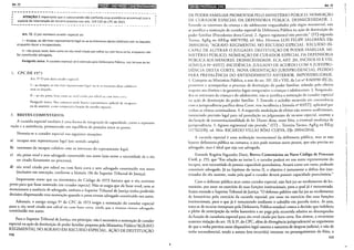 Art. 72
r - - - - - - - - - - - - - - ~.. -· '""' - ··~ ""' ........ ~· ••• ........ -· - 0 .. ~.. - O • 0M0 · - - - .... - ••• - · ••• 000 ~- - - • ., .... ,_., - ' 0 .-. 'o'
ATENÇÃO! Éimportante que o concursando não confunda essa assistência processual com a
espécie de intervenção de terceiro prevista nos arts. 119-124 do CPC de 2015.
lb------ --- ------ - _, 0'-0 ·~ - ...., - .,... -~ , _ -" _ . . - - ·~....., · - ~ -~ _, , - .,.~ ,.,. ~- ~ ~ ~ L~ ~• - , -~ ,- 0 ,_, ,,,
Art. 72. O juiz nomeará curador especial ao:
1- incapaz, se não tiver representante legal ou se os interesses deste colidirem com os daquele,
enquanto durar a incapacidade;
11- réu preso revel, bem como ao réu revel citado por edital ou com hora certa, enquanto não
for constituído advogado.
Parágrafo único. A curatela especial será exercida pela Defensoria Pública, nos termos da lei.
L CPC DE 1975
Art. 9" O juiz dará curador especial:
I- ao incapaz, se não tiver representante lq.~.1L ou se o.s interesses desre colidirem
com os daquele;
li- ao réu preso, hem como ao revel citado por ediral ou com hora ccrt:l.
Parágrafo único. N~u• comarcas onde houver represeiHante judicial de incapazc~
ou de ausenres, a este competir<Í a função de curador especial.
L BREVES COMENTÁRIOS
A curatela especial também é uma forma de integração de capacidade, como a represen-
tação e a assistência, promovendo um equilíbrio de posições enrre as panes.
Nomeia-se o curador especial nas seguintes situações:
a) incapaz sem representante legal (em sentido amplo):
b) interesses do incapaz colidem com os inreresses do represenrante legal;
c) réu preso revel e sem advogado constituído nos autos (não existe a necessidade de o réu
ser citado fictamente no processo);
d) réu revel citado por edital ou com hora certa e sem advogado constituído nos autos
(inclusive em execução, conforme a Súmula 196 do Superior Tribunal de Justiça).
Importante notar que na sistemática do Código de 1973 bastava que o réu estivesse
preso para que fosse nomeado um curador especial. Não se exigia que ele fosse revel, nem se
mencionava a ausência de advogado, embora o Superior Tribunal de justiça tenha proferido
decisões dispensando essa nomeação quando o preso tivesse advogado constituído nos autos.
Ademais, o antigo artigo 9° do CPC de 1973 exigia a nomeação do curador especial
para O réu revel citado por edital ou com hora certa, ainda que o mesmo tivesse advogado
constituído nos autos.
Para o Superior Tribunal de Justiça, em princípio, não é necessária a nomeação de curador
especial na ação de destituição de poder familiar proposta pelo Ministério Público:"AGRAVO
REGIMENTAL NO AGRAVO EM RECURSO ESPECIAL. AÇÃO DE DESTITUIÇÃO
116
Drml'Qd•l3tiil611ijCJ!I Art. 72
DE PODER FAMILIAR PROMOVIDA PELO MINISTÉRIO PÚBLICO. NOMEAÇÃO
DE CURADOR ESPECIAL DA DEFENSORIA PÚBLICA. DESNECESSIDADE. I.
Estando os inreresses da criança e do adolescenre resguardados pelo órgão ministerial, não
se justifica a nomeação de curador especial da Defensoria Pública na ação de destituição do
poder familiar (Precedentes desta Corre). 2. Agravo regimenral não provido." (STJ-~egunda
Turma, AgRg no AREsp 408797/Rj, rei. Min. Ministro LUIS FELIPE SALOMAO, Dje
28/05/2014); "AGRAVO REGIMENTAL NO RECURSO ESPECIAL. RECURSO IN-
CAPAZ DE ALTERAR O JULGADO. DESTITUIÇÃO DE PODER FAMILIAR. MI-
NISTÉRIO PÚBLICO. NOMEAÇÃO DE CURADOR ESPECIAL DA DEFENSORIA
PÚBLICA AOS MENORES. DESNECESSIDADE. ECA. ART. 201, INCISOS Ili E VIII.
SlJlIULA N" 83/STJ. INCIDÊNCIA. JULGADO DE ACORDO COM A JURISPRU-
Dl~NCIA DESTA CORTE. NOVA ORIENTAÇÃO JURISPRUDENCIAL PEDIDO
PARA PREVALÊNCIA DO ENTENDIMENTO ANTERIOR. IMPOSSIBILIDADE.
I. Compete ao Ministério Público, a teor do arr. 20!, III e VIII, da Lei no 8.069/90 (EC~),
promover e acompanhar o processo de destituição do poder familiar, zelando pelo efetivo
respeito aos direiws e às garantias legais assegurados a crianças e adolescenres. 2. Resguar~a­
dos os inreresses da criança e do adolescente, não se justifica a nomeação de curador especial
na ação de destituição do poder familiar. 3. Estando o acórdão recorrido em consonância
com a jurisprudência pacífica desta Corre, rem incidência a Súmula n° 83/STJ, aplicável por
ambas as alíneas autorizadoras. 4. A requerida modulação de efeitos não merece acolhimento,
inexistindo previsão legal para tal postulação no julgamento de recurso especial, ausente a
declaração de inconstitucionalidade de lei. Diante disso, neste feito, a eventual mudança de
jurisprudência. 5. Agravo regimental não provido." (STJ- Terceira Turma, AgRg no REsp
1177622/RJ, rei. Min. RICARDO VILLAS BÔAS CUEVA, DJe 29/04/2014).
A curatela especial é uma atribuição institucional da defensoria pública, mas se não
houver defensoria pública na comarca, o juiz pode nomear outra pessoa, que não precisa ser
advogado, mas é ideal que seja um advogado.
Entende Rogéria Fagundes Dotti, Breves Comentários ao Novo Código de Processo
Civil, p. 255, que "Em relação ao inciso I, o curador poderá ser um mero representante do
incapaz, sem necessidade de possuir capacidade postulatória. Atuará como um tutor, podendo
constituir advogado. Já na hipótese do inciso li, o objetivo é justamente a defesa dos inte-
ressados do réu ausente, razão pela qual o curador deverá possuir capacidade postulatória."
Caso o defensor público atue como curador especial, não fará jus ao recebimento de ho-
norários, por estar no exercício de suas funções institucionais, para a qual já é remunerado.
Assim entende o Superior Tribunal de Justiça: "O defensor público não faz jus ao recebimento
de honorários pelo exercício da curatela especial, por estar no exercício das suas funções
institucionais, para o que já é remunerado mediante o subsídio em parcela única. In casu,
trata-se de recurso interposto pela Defensoria Pública estadual contra a decisão que indeferiu
o pleito de antecipação da verba honorária a ser paga pela recorrida relativa ao desempenho
da função de curadoria especial para réu revel citado por hora certa. Em síntese, a recorrente
sustenta violação do art. 19, § 2°, do CPC, além de divergência jurisprudencial ao argumento
de que a verba prevista nesse dispositivo legal ostenta a natureza de despesa judicial, e não de
verba sucumbencial, tendo a autora (ora recorrida) interesse no prosseguimento do feito, o
117
 