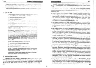 Art. 77
§ 72 Reconhecida violação ao disposto no inciso VI, o juiz determinará o restabelecimento do
estado anterior, podendo, ainda, proibir a parte de falar nos autos até a purgação do atentado
sem p~ejuízo da aplicação do § 22. '
§ 82 O representante judicial da parte não pode ser compelido a cumprir decisão em seu lugar.
1. CPC DE 1973
Art. 14. São deveres das partes e de todos aqueles que de qualquer forma participam
do processo: (Redação dada pela Lei n° 10.358, de 27.12.2001)
I -expor os fatos em juízo conforme a verdade;
li - proceder com lealdade e boa-fé;
!li - não formular pretensões, nem alegar defesa, cienres de que são destituídas
de fundamento;
IV- náo produzir provas, nem praticar aros inúteis ou desncccss:írios ;declaração
ou defesa do direito;
V- cun1prir com exatidão os provimentos mandamentais c n:lo criar embaraços
à efetivação de provimentos judiciais, de natureza antecipatória ou final.(lncluído
pela Lei n° 10.358, de 27.12.200!)
Parágrafo único. Ressalvados os advogados que se sujeitam exclusivamente aos
estatutos da OAB, a violação do disposto no inciso V d~ste artigo constitui aro
arenr.aró:io ~~ exercício da jurisdição, podendo o juiz, sem prejuízo das sanções
cnnuna1s, ctvts e processuais cabíveis, aplicar ao responsável multa em montante a
ser fixado de acordo com a gravidade da conduta e não superior a vinte por cento
do valor da causa; não sendo paga no prazo estabelecido, conrado do trânsito em
julgado da decisão final da causa, a multa será inscrita sempre como dívida ativa
da União ou do Estado. (Incluído pela Lei n° 10.358, de 27.12.2001) (Vide ADI
2652, de 2002)
Art. 879. Comete atentado a parte que no curso do processo:
I -viola penhora, arresto, sequestro ou imissão na posse;
li - prossegue em obra embargada;
III - pratica outra qualquer inovação ilegal no estado de fato.
Art. 881. A sentença, que julgar procedente a ação, ordenará o restabelecimento
do estado anterior, a suspensão da causa principal e a proibição de 0 réu falar nos
autos até a purgação do atentado.
Parágrafo único. A sentença poderá condenar o réu a ressarcir à parte lesada as
perdas c danos que sofreu em consequência do atentado.
2. BREVES COMENTÁRIOS
. • O dispo~itivo em exame inaugura o capítulo sobre o dever (e não do ônus) de conduta
1don.e: (probidade processual - art. 5°) das partes e de rodos aqueles que, de alguma forma,
participem no processo (c~mo, p.e., juiz, MP, advogados, serventuários da justiça, terceiros).
Ao lado dos arts. 78/81, circunda e estabelece o princípio da boa-fé no Processo Civil.
128
IB•1•li«•IQ;UIH:J$ilfijlijl!JII Art. 77
Trata-se de verdadeiro dever, cláusula geral, a ser sancionado em caso de descumprimento
(art. 77, § 2°; pagamento de custas; responsabilidade administrativa do advogado perante
a OAB).
Tais deveres se destinam a garantir a condução do processo com boa-fé, probidade,
coerência e urbanidade. Dentre os deveres (considerados como rol exemplificativo por parte
da doutrina) estão:
(i) expor os fatos em JUÍzo cvnrorrne a verdade: o dever de veracidade diz respeito a uma
coerência de postulação pela parte e seu compromisso com a verdade, ou seja, as partes
podem escolher os fatos que levarão a juízo dada sua relação com o objeto da demanda,
mas, uma vez que os tenham escolhidos, devem comprometer-se a expô-los de forma
completa, como forma de não prejudicar o julgamento (Marinoni; Mitidiero, Código
de Processo Civil cm.lentado artigo por artigo, p. 115);
(ii) não formular pretensó~s, nem :l'.iegar defesa, cientes de que são d.:stituídas de fun-
tiamento: trata-se de alegar em sua defesa pretensões completamente contrárias à ordem
jurídica(Marinoni; Mitidiero, .CI>digo de Processo Civil comen!i:"do <u·tigo por artigo,
p. 116);
(iii) não produzir provas, nem praticar atos in{ueis ou desnecessários à declaração ou
defesa do direito: a parte não deve desperdiçar o tempo e o material processual com a
produção de provas inúteis ou desnecessárias à defesa de seu direito. Tanto é assim que
caberá ao juiz, utilizando-se daquilo que a doutrina convencionou chamar de "poderes
instrutórios", indeferir as diligências inúteis ou meramente protelatórias, caracterização
do poder geral de cautela (art. 370, p. único);
(iv) cumprir com exatidão os provimentos mandamentais e não criar embaraços à efe-
tivação de provimentos judiciais, de natureza antecipatória ou final: a jurisdição
procura cada vez mais ser efetiva, o que importa dizer que necessita do cumprimento
de suas decisões pelas partes do processo. Percebendo o dever de violação, e sendo pos-
sível, o juiz deverá advertir a parte ou o terceiro de que o seu comportamento poderá se
constituir em ato atentatório à dignidade da justiça (§ I0
);
(v) declinar, no primeiro momento que lhes couber falar nos autos, o endereço resi-
dencial ou profissional onde receberão intimações, atualizando essa informação
sempre que ocorrer qualquer modificação temporária ou definitiva, como forma de
assegurar que futuros embaraços relativos à comunicação não venham a ser instaurados no
processo, auxiliando tal dever, de forma direta, no correto fluir da demanda. A violação
do dever implicará na validade de todas as intimações encaminhadas ao endereço que
estiver desatualizado (art. 274, p. único), bem como pode resultar em sanções processuais
por litigância de má-fé caso sejam verificadas consequências que impeçam, dificultem
ou embaracem o cumprimento das decisões;
(vi) não praticar inovação ilegal no estado de fato de bem ou direito litigioso, sob pena
de, o fazendo, alterar a verdade dos fatos e prejudicar, assim, a prestação da tutela jurisdi-
cional. Ressalte-se que a inovação pode ser jurídica (através de modificação dos elementos
da demanda) ou fática (ao que se dá o nome de atentado). Atentado, a propósito, é a
129
 