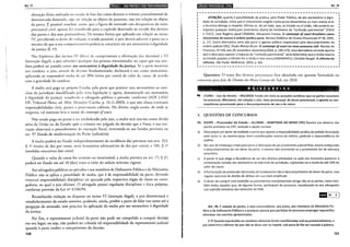 Art. 77 iiliil!eiO•ij~jQ;!;iifJj•l•ljQ;l•IHII;N•I•l;!fj
alteração ilícita realizada no estado de faro das coisas durante o rrâmite procedimenral de
determinada demanda, seja -~m relação ao objero do processo, seja em relação ao objero
da prova. É possível concluir, assim, que a figura do atenrado não desapareceu do texro
processual civil, apenas fc.i transferido para o capírulo destinado ao esrudo dos deveres
das partes e dos seus procuradores. Da mesma forma que aplicado em relação ao inciso
IV, percebendo o dever de violação, e sendo possível, o juiz deverá advertir a parte ou o
terceiro de que o seu comporramenro poderá se constituir em aro atentatório à dignidade
da justiça (§ I0
).
Nas hipóteses dos incisos IV (dever de cumprimento e efetivação das decisões) c VI
(inovação ilegal), o juiz adverrir..í qualquer das pessoas mencionadas no raput que sua con-
duta poderá ser punida como ato atentatório à dignidade da justiça. Se a parte mamiver
sua conduta, o juiz, através de decisão fundamentada, declarará o ato como atentatório,
aplicando ao responsável multa de até 20% (vinte por cento) do valor da causa, de acordo
com a gravidade da conduta.
A multa será paga ao próprio Fstado, pela parte que praticar aros atematórios ao exer-
cício da jurisdição (modificado pela nova legislação e, agora, denominado ato atentatório
à dignidade da justiça), ressa.lv<'do o advogado público e privado, conforme (ADI 2.652/
DF, Tribunal Pleno, rei. Min Maurício Corrêa, p. 14.11.2003), o que não afasta eventuais
responsabilidades civis, penais e processuais cabíveis. No direito anglo-saxão, de onde se
originou, tal instituto leva o nome de contempt o
f court.
Não sendo paga no prazo a ser estabelecido pelo juiz, a multa será inscrita como dívida
ativa da União ou do Estado após o trânsito em julgado da decisão que a fixou, e sua exe-
cução observará o procedimento da execução fiscal, revertendo-se aos fundos previstos no
art. 97 (fundo de modernização do Poder Judiciário);
A multa poderá ser fixada independentemente da incidência das previstas nos arts. 523,
§ ]0 (multa de dez por cento, mais honorários advocatícios de dez por cenro), e 536, § ]0
(medidas executivas lato sensu).
Quando o valor da causa for irrisório ou inestimável, a multa prevista no art. 77, § 2°,
poderá ser fixada em até 10 (dez) vezes o valor do salário mínimo vigente.
Aos advogados públicos ou pl"ivados e aos membros da Defensoria Pública e do Ministério
Público não se aplica a penalidade de multa, que é de responsabilidade da parte, devendo
eventual responsabilidade disciplinar ser apurada pelo respectivo órgão de classe ou corre-
gedoria, ao qual o juiz oficiará. O advogado possui regulação disciplinar e ética próprias,
conforme previsão da Lei n° 3.>'06/94.
Reconhecida violação ao di>posto no inciso VI (inovação ilegal), o juiz determinará o
restabelecimento do estado anterior, podendo, ainda, proibir a parte de falar nos autos até a
purgação do atentado, sem prej.1ízo da aplicação da multa por ato atentatório à dignidade
da justiça.
Por fim, o representante judicial da parte não pode ser compelido a cumprir decisão
em seu lugar, ou seja, não poderá ser cobrada tal responsabilidade do representante judicial
quando à parte couber o cun:primento da decisão.
130
19•l•ilrl•IQ;I•IH:J$11M!Hlilll Art. 78
r---------------------------------------------------~
ATENÇÃO: quanto à possibilidade da prática, pelo Poder Público, de ato atentatório à digni-
dade da jurisdição, tema que é comumente exigido numa prova dissertativa ou num exame oral,
a doutrina diverge a respeito. Afirma-se, de um lado, que, ao Estado ou à União, não poderia ser
imposta qualquer multa,pois estaríamos diante do fenômeno da "confusão patrimonial" (CRUZ
E TUCCI, José Rogério apud CÂMARA, Alexandre Freitas. O contempt of court brasileiro como
mecanismo de acesso à ordem jurídica justa. Revista Dialética de Direito Processual nº 18, 2005,
p. 17). Outra alternativa seria ade punir o agente público responsável pelo descumprimento da
ordem judicial (VAZ, Paulo Afonso Brum. O contempt of court no novo processo tivil. Revista de
Processo, nº 118, ano 29, novembro-dezembro/2004, p. 149-172). Uma derradeira corrente aponta
que o ideal para superar o impasse da "confusão patrimonial" seria determinar que a multa reverta
ao Estado quando o infrator for a União e vice-versa (DINAMARCO, Cândido Rangei. Areforma da
reforma. São Paulo: Malheiros, 2003, p. 66).
Questões: O tema dos deveres processuais fora abordado em questão formulada no
concurso para Juiz de Direito do Mato Grosso do Sul, em 2010:
I+ (TJ/MS -Juiz de Direito - MS/2010) Tendo em vista as posições jurídicas que as partes assumem
no processo, diferencie, em relação a elas, ônus processual, de dever processual, e aponte as con-
sequências processuais para o descumprimento de um e de outro.
3. QUESTÕES DE CONCURSOS
01. (CESPE - Procurador do Estado- AL/2008 -ADAPTADA AO NOVO CPC) Quanto aos deveres das
partes previstos no CPC, assinale a opção correta.
a) Descumpre um dever de lealdade a parte que aponta a impossibilidade jurídica do pedido formulado
pelo autor e, na mesma peça, tece considerações acerca do mérito, pedindo a improcedência do
pedido.
b) No caso de embaraço criado pela parte à efetivação de um provimento judicial final, estará configurado
o descumprimento de um dever da parte, o mesmo não ocorrendo se o provimento for de natureza
provisória.
c) A parte ré que alega a decadência de um dos direitos pleiteados na ação em momento posterior à
contestação comete ato atentatório ao exercício da jurisdição, sujeitando-se a multa de até 20% do
valor da causa.
d) Aformulação de pretensão destituída de fundamento não é descumprimento de dever da parte, mas
regular exercício do direito de defesa em sua total amplitude.
e) O dever de cumprir com exatidão os provimentos mandamentais atinge não só as partes, como tam-
bém todos aqueles que, de alguma forma, participam do processo, ressalvando-se aos advogados
sua sujeição exclusiva aos estatutos da OAB.
I§H 01 E
Art. 78. Évedado às partes, a seus procuradores, aos juízes, aos membros do Ministério Pú-
blico e da Defensoria Pública e a qualquer pessoa que participe do processo empregar expressões
ofensivas nos escritos apresentados.
§ 1º Quando expressões ou condutas ofensivas forem manifestadas oral ou presencialmente, o
juiz advertirá o ofensor de que não as deve usar ou repetir, sob pena de lhe ser cassada a palavra.
131
 