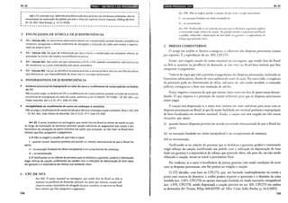 Art. 83 liiiil!•ll•1$j@!;ilfjj•l•hjQ;J•Iijil;t·1•l•l;tfl
r---------------------------------------------------,
I
(vi) o STJ entende que, deferida assistência judiciária gratuita nas instâncias ordinárias, não há
necessidade de reiteração do pedido perante o tribunal superior (Corte Especial, EAREsp 86.915/
SP, rei. Min. Raul Araújo, p. 11.12.2014).
I
L---------------------------------------------------~
3. ENUNCIADOS DE SÚMULA DE JURISPRUDÊNCIA
······················································
STJ- Súmula 306. Os honorários advocatícios devem ser compensados quando houver sucumbência
recíproca, assegurado o direito autônomo do advogado à execução do saldo sem excluir a legitimi-
dade da própria parte.
STJ- Súmula 326. Na ação de indenização por dano moral, a condenação em mont~nte inferior~-~
postulado na inicial não implica sucumbência recíproca.
·········································•··················· ..................•.........
STJ- Súmula 462. Nas ações em que representa o FGTS, a CEF, quando sucumbente, não está isenta
de reembolsar as custas antecipadas pela parte vencedora.
...................................................
~ STJ- Súmula 481. Faz jus ao benefício da justiça gratuita a pessoa jurídica com ou sem fins lucrativos
que demonstrar sua impossibilidade de arcar com os encargos processuais.
4. INFORMATIVOS DE JURISPRUDÊNCIA
····················
Incidente processual de impugnação ao valor da causa e recolhimento de custas judiciais no âmbito
doSTJ.
Não se pode exigir, no âmbito do STJ, o recolhimento de custas judiciais quando se tratar de incidente
processual de impugnação ao valor da causa, conforme a Lei 11.636/07. PET 9.892- SP, Rei. Min. Luis
Felipe Salomão, Dle 3.3.15. 29 S. (lnfo STJ 556)
~ Inexigibilidade de recolhimento de custas em embargos à monitória.
Não se exige o recolhimento de custas iniciais para oferecer embargos à ação monitória. REsp 1.265.509
- SP, Rei. Min. João Otávio de Noronha, Dle 27.3.15. 39 T. (Jnfo STJ 558)
Art. 83. Oautor, brasileiro ou estrangeiro, que residir fora do Brasil ou deixar de residir no país
ao longo da tramitação de processo prestará caução suficiente ao pagamento das custas e dos
honorários de advogado da parte contrária nas ações que propuser, se não tiver no Brasil bens
imóveis que lhes assegurem o pagamento.
§ 12 Não se exigirá a caução de que trata o caput:
I- quando houver dispensa prevista em acordo ou tratado internacional de que o Brasil faz
parte;
11- na execução fundada em título extrajudicial e no cumprimento de sentença;
111- na reconvenção.
§ 2º Verificando-se no trâmite do processo que se desfalcou a garantia, poderá o interessado
exigir reforço da caução, justificando seu pedido com a indicação da depreciação do bem dado
em garantia e a importância do reforço que pretende obter.
1. CPC DE 1973
138
Art. 835. O autor, nacional ou estrangeiro, que residir fora do Brasil ou dele se
ausencar na pendência da demanda, prestará, nas ações que imenear, caução sufi-
cience às custas e honorários de advogado da parte concrária, se não tiver no Brasil
bens imóveis que lhes assegurem o pagamento.
1Btltlldtlij;lel9f$11tij!ijpll!
An. 836. Náo se exigirá, porém, a caução, de que trata o artigo antecedente:
I- na execução fundada em tÍtulo extrajudicial;
II - na reconvcnçáo.
Are. 837. Verificando-se no curso do processo que se desfalcou a garamia, podcd
o interessado exigir reforço da cauçáo. Na petição inicial, o requerente juslificad
o pedido, indicando a depreciação do bem dado em garantia c a importância do
reforço que pretende obter.
2. BREVES COMENTÁRIOS
Art. 83
O artigo em análise se destina a assegurar a cobertura das despesas processuais (cautio
pro expensis). É a reprodução do art. 835, CPC/73.
Assim, será exigida caução do autor, nacional ou estrangeiro, que residir fora do Brasil
ou dele se ausentar na pendência da demanda, se não tiver no Brasil bens imóveis que lhes
assegurem o pagamento.
Trata-se de regra que visa a prevenir o pagamento das despesas processuais, incluindo os
honorários advocatícios, diante de uma ausência do autor da ação. Por outro lado, a exigência
da prestação pode ser determinada de ofício, sob pena de, não sendo atendido o comando
judicial, extinguir-se o feito sem resolução de mérito.
Pouco importa a natureza da ação que intente, bem como em face de quem esteja deman-
dando. O que importa é a prestação de caução suficiente para que as despesas processuais
sejam pagas.
A caução será dispensada se o autor tiver imóveis em valor suficiente para arcar com as
despesas processuais no Brasil, já que há maior facilidade em eventual penhora e expropriação
de bens localizados em território nacional. Ainda, a caução não será exigida em três outras
situações, que sejam:
(i) quando houver dispensa prevista em acordo ou tratado internacional de que o Brasil faz
parte;
(ii) na execução fundada em título extrajudicial e no cumprimento de sentença;
(iii) na reconvenção.
Verificando-se no trâmite do processo que se desfalcou a garantia, poderá o interessado
exigir reforço da caução, justificando seu pedido com a indicação da depreciação do bem
dado em garantia e a importância do reforço que pretende obter, sob pena de, em não sendo
reforçada a caução, tornar-se inútil o provimento final.
Por evidente, se o autor é beneficiário da justiça gratuita, não tendo condições de arcar
com as despesas processuais, não lhe poderá ser exigida a caução.
O STJ decidiu, com base no CPC/73, que, em havendo inadimplemento na venda a
prazo com reserva de domínio, o credor poderá requerer a apreensão e o depósito da coisa
vendida (art. 1.071, CPC/73) ou ajuizar execução fundada no título executivo extrajudicial
(art. 1.070, CPC/73), sendo dispensada a caução prevista no art. 835, CPC/73 em ambas
as demandas (4.a Turma, REsp 660.437/SP, rei. Min. Cesar Asfor Rocha, p. 14.3.2005).
139
 
