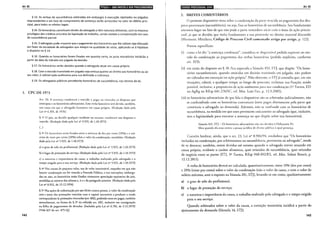 Art. 85 lliii1!•IM•f!!j@1;ii}jj•l•~jQ;JUijil;tij•l•l;Jâ'j
§ 13. As verbas de sucumbência arbitradas em embargos à execução rejeitados ou julgados
improcedentes e em fase de cumprimento de sentença serão acrescidas no valor do débito prin-
cipal, para todos os efeitos legais.
§ 14. Os honorários constituem direito do advogado e têm natureza alimentar, com os mesmos
privilégios dos créditos oriundos da legislação do trabalho, sendo vedada a compensação em caso
de sucumbência parcial.
§ 15. O advogado pode requerer que o pagamento dos honorários que lhe caibam seja efetuado
em favor da sociedade de advogados que integra na qualidade de sócio, aplicando-se à hipótese
o disposto no § 14.
§ 16. Quando os honorários forem fixados em quantia certa, os juros moratórios incidirão a
partir da data do trânsito em julgado da decisão.
§ 17. Os honorários serão devidos quando o advogado atuar em causa própria.
§ 18. Caso a decisão transitada em julgado seja omissa quanto ao direito aos honorários ou ao
seu valor, é cabível ação autônoma para sua definição e cobrança.
§ 19. Os advogados públicos perceberão honorários de sucumbência, nos termos da lei.
1. CPC DE 1973
142
An. 20. A sentença condenará o vencido a pagar ao vencedor as despesas que
antecipou c os honorários advocatícios. Esta verba honorária sení devida, também,
nos casos em que o advogado funcionar em causa própria. (Redação dada pela
Lei n" 6.355, de 1976)
§ 1° O juiz, ao decidir qualquer incidente ou recurso, condenará nas despesas o
vencido. (Redação dada pela Lei n" 5.925, de 1.10.1973)
(...)
§ 3" Os honorários serão fixados entre o mínimo de dez por cento (lO%) e o má-
ximo de vinte por cento (20%) sobre o valor da condenação, atendidos: (Redação
dada pela Lei n" 5.925, de l.IO.I~J73)
a) o grau de zelo do profissional; (Redação dada pela Lei n" 5.925, de 1.10.1973)
b) o lugar de prestação do serviço; (Redação dada pela Lei n" 5.925, de 1.10.1973)
c) a natureza e importância da causa, o trabalho realizado pelo advogado e o
tempo exigido para o seu serviço. (Redação dada pela Lei n" 5.925, de 1.10.1973)
§ 4° Nas causas de pequeno valor, nas de valor inestimável, naquelas em que não
houver condenação ou for vencida a Fazenda Pública, e nas execuções, embarga-
das ou não, os honorários serão fixados consoante apreciação equitativa do juiz,
atendidas as normas das alíneas a, b e c do parágrafo anterior. (Redação dada pela
Lei n" 8.952, de 13.12.1994)
§ 5° Nas ações de indenização por ato ilícito contra pessoa, o valor da condenação
será a soma das prestações vencidas com o capital necessário a produzir a renda
correspondente às prestações vincendas (art. 602), podendo estas ser pagas, também
mensalmente, na forma do § 2° do referido art. 602, inclusive em consignação
na folha de pagamentos do devedor. (Incluído pela Lei n° 6.745, de 5.12.1979)
(Vide §2° do art. 475-Q)
ld•l•llfl•IQ;i•IH=f$1it!119Wil Art. 85
2. BREVES COMENTÁRIOS
O presente dispositivo versa sobre a condenação da parte vencida ao pagamento das des-
pesas processuais (sucumbência), ou seja, fixa os honodrios de sucumbência. Seu fundamento
encontra lugar no faro de que não pode a parte vencedora arcar com o ônus da ação proces-
sual, já que se decidiu que tinha fundamento a sua pretensão no direito material discutido
(Marinoni; Miridiero, Código de Processo Civil comentado artigo por artigo, p. 122).
Pontos específicos:
(i) como a lei diz "a sentença condenad", considera-se dispcns;ível pedido expresso no sen-
tido da condenação ao pagamento das verbas honorárias (pedido implícito, conforme
art. 323);
(ii) em razão do disposto no§ 18, fica superada a Súmula 453, STJ, que dispõe: "Os hono-
rários sucumbenciais, quando omitidos em decisão transitada em julgado, não podem
ser cobrados em execução ou ação própria". Não obstame, o STJ já entendia que, em tais
situações, caberá, a qualquer tempo ao longo do processo, reclamar sua fixação, sendo
possível, inclusive, a propositura de ação autônoma para sua condenação (Ja Turma, ED
no AgRg no REsp 641.276/SC, rei. Min. Luiz Fux, p. 12.9.2005).
(iii) os honorários advocatÍcios de que fala o dispositivo são os arbitrados judicialmente, não
se confundindo com os honorários contratuais (estes pagos diretamente pela parte que
constituiu o advogado na demanda). Ademais, não se confunde com os honorários de
sucumbência, na medida em que estes pertencem unicamente ao advogado (que, inclusive,
rem a legitimidade para executar a sentença no que dispõe sobre tais honorários).
Súmula 421, STJ- Os honorários advocatícios não são devidos à Defensoria Pú-
blica quando ela atua contra a pessoa jurídica de direito público à qual pertença.
Convém lembrar, ainda, que o an. 23, Lei n° 8.906/94, estabelece que "Os honorários
incluídos na condenação, por arbitramento ou sucumbência, pertencem ao advogado", sendo
de se destacar, também, serem devidos até mesmo quando o advogado estiver amando em
causa própria, evidente o caráter alimentar, quer oriundos de sucumbência, quer oriundos
de negócio entre as partes (STJ, 3• Turma, REsp 948.492/ES, rei. Min. Sidnei Beneti, p.
12.12.2011).
A verba de honorários deverá ser calculada, quantirativamenre, entre IOo/o (dez por cento)
e 20% (vinte por cento) sobre o valor da condenação (não o valor da causa, e nem o valor do
salário mínimo, ante o exposto na Súmula 201, STJ), levando-se em conta, qualitativamente:
a) o grau de zelo do profissional;
b) o lugar de prestação do serviço;
c) a natureza e importância da causa, o trabalho realizado pelo advogado e o tempo exigido
para o seu serviço.
Quando arbitrados sobre o valor da causa, a correção monetária incidirá a partir do
ajuizamento da demanda (Súmula 14, STJ).
143
 