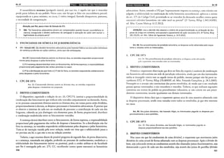 Art. 87 liiiii!•II•1$JP;!;ii}jj•I•;JQd•lijll;fd•l•l;lf1
A sucumbência mínima (parágrafo único), por sua vez, é aquela em que o vencedor
perde parte ínfima de seu pedido. Nesse caso, não há que se falar em sucumbência parcial,
equiparando-se a pena mínima, na causa, !i vitória integral, fazendo desaparecer, ponanto,
a necessidade de compensação.
r---------------------------------------------------,
Atenção, por fim, para o teor da Súmula do STJ:
306. "Os honorários advocatícios devem ser compensados quando houver sucumbência re-
cíproca, assegurado o direito autônomo do advogado à execução do saldo sem excluir a
legitimidade da própria parte".
~---------------------------------------------------~
3. ENUNCIADOS DE SÚMULA DE JURISPRUDÊNCIA
STJ- Súmula 345. São devidos honorários advocatícios pela Fazenda Pública nas execuções individuais
de sentença proferida em ações coletivas, ainda que não embargadas.
Art. 87. Concorrendo diversos autores ou diversos réus, os vencidos respondem proporcional-
mente pelas despesas e pelos honorários.
§ 12 Asentença deverá distribuir entre os litisconsortes, de forma expressa, a responsabilidade
proporcional pelo pagamento das verbas previstas no caput.
§ 22 Se a distribuição de que trata o§ 12 não for feita, os vencidos responderão solidariamente
pelas despesas e pelos honorários.
1. CPC DE 1973
Art. 23. Concorrendo diversos autores ou diversos réus, os vencidos respondem
pelas despesas e honorários em proporção.
2. BREVES COMENTÁRIOS
O dispositivo, repetindo a redação do art. 23, CPC/73, institui a proporcionalidade da
condenação dos litisconsortes que tenham sido vencidos conjuntamente na demanda. Assim,
se no processo concorrerem diversos autores ou diversos réus, em tantas partes serão divididas,
proporcionalmente à derrota, as despesas processuais e honorários advocatícios. É preciso que
se observe o interesse de cada um no resultado do processo, a contribuição de cada um dos
litigantes, cabendo ao juiz distinguir tais elementos para, de forma proporcional, distribuir
a condenação estabelecida entre os litisconsortes vencidos.
A sentença deverá distribuir entre os litisconsortes, de forma expressa, a responsabilidade
proporcional pelo pagamento das verbas de despesas e honorários. Se a distribuição não for
feita na sentença, os vencidos responderão solidariamente pelas despesas e pelos honorários.
Trata-se de inovação trazida pela nova redação, rendo em vista que a solidariedade passa a
ser prevista em lei, o que não o era na redação anterior.
Todavia, e aqui estamos diante de possível pergunta de segunda fase, de prova dissertativa,
se a sentença, transitada em julgado, proferida no processo de conhecimento, estabelecer a
solidariedade dos litisconsortes (ativos ou passivos), pode o credor utilizar-se da faculdade
que lhe é outorgada pelo art. 275, CC, escolhendo contra quem executará os honorários
150
IB•I•llütiQ;Itl9liiifdldl!JII Art. 88
advocatícios. Assim, entende o STJ que "expressamente imposta na sentença, com trânsito em
julgado, a solidariedade na condenação da verba honodria sucumbencial, aplica-se a norma
do art. 275 do Código Civil, permitindo-se ao vencedor da demanda escolher contra quem
executará referidos honorários, em valor total ou parcial" (2" Turma, REsp 1.343.143/RS,
rei. Min. Castro Meira,p. 6.12.2012).
r---------------------------------------------------,
ATENÇÃO: caso a decisão não observe o critério de proporcionalidade na atribuição de des-
pesas do artigo em comento, será possível o ajuizamento de ação rescisória (STJ, 4~ Turma, REsp
281.331/RJ, rei. Min. Sálvio de Figueiredo Teixeira, p. 24.9.2001).
L--~------------~-----------------------------------~
Art. 88. Nos procedimentos de jurisdição voluntária, as despesas serão adiantadas pelo reque-
rente e rateadas entre os interessados.
1. CPC DE 1973
Art. 24. Nos procedimentos de jurisdição voluntária, as despesas serão adiantadas
pelo requerente, mas rateadas enue os interessados.
2. BREVES COMENTÁRIOS
Primeira e importante observação que deve ser feita diz respeito à ausência de condenação
em honorários advocatícios em sede de jurisdição voluntária, ainda que um dos interessados
tenha se insurgido contra esse ou aquele termo do pedido, mesmo porque não há parte su-
cumbente (STJ, 4• Turma, REsp 276.069/SP, rei. Min. Fenando Gonçalves, p. 28.3.2005).
Pressupõe-se o arranjo não contencioso das partes envolvidas, de modo que o seu resultado
possua apenas interessados, e não vencedores e vencidos. Todavia, os que realizam arguiçóes
contrárias aos termos do pedido no procedimento voluntário, se não caírem em um proce-
dimento contencioso, arcarão igualmente aos demais interessados.
O dispositivo deixa claro que o requerente apenas arca de uma maneira adiantada com
as despesas processuais, sendo estas rateadas entre todos os envolvidos, já que têm interesse
na causa.
Art. 89. Nos juízos divisórios, não havendo litígio, os interessados pagarão as despesas pro-
porcionalmente a seus quinhões.
1. CPC DE 1973
Art. 25. Nos juízos divisórios, não havendo litígio, os interessados pagarão as
despesas proporcionalmente aos seus quinhões.
2. BREVES COMENTÁRIOS
Nos casos em que há condomínio de coisa divisível, o requerente que movimenta juízo
divisório da coisa arcará de forma adiantada com as despesas processuais. Após a divisão do
bem, seja colocando termo ao condomínio através dos chamados juízos discriminativos, seja
demarcando a parte de cada um dos envolvidos, seja através dos juízos de partilha (divisão
151
 