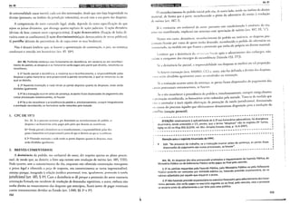 Art. 90
de universalidade causa mortis), cada um dos interessados, desde que não haja litigiosidade na
divisão (portanto, no âmbito da jurisdiçào voluntária), arcará com a sua parte das despesas.
A compreensão do novo comando legal, ainda, depende da exata especificaçáo do que
sejam os juízos divisórios, que abrange quatro espécies de ações judiciais: I) açfw divisória
(divisão de bem comum entre coproprietários); 2) ação demarcatória (fixação de linha di-
visória entre os confinantes);.?) ação discriminatória(ação demarcatória de terras públicas);
4) partilha (divisão do patrimônio do de cujus entre os seus herdeiros).
Não é demais lembrar que, se houver a apresentação de contestação, o juiz, na sentença
condenará o vencido em honodrios (an. 85. §8").
Art. 90. Proferida sentença com fundamento em desistência, em renúncia ou em reconheci-
mento do pedido, as despesas e os honorários serão pagos pela parte que desistiu, renunciou ou
reconheceu.
§ 12 Sendo parcial a desistência, a renúncia ou o reconhecimento, a responsabilidade pelas
despesas e pelos honorários será proporcional à parcela reconhecida, à qual se renunciou ou da
qual se desistiu.
§ 22 Havendo transação e nada tendo as partes disposto quanto às despesas, estas serão
divididas igual mente.
§ 32 Se a transação ocorrer antes da sentença, as partes ficam dispensadas do pagamento das
custas processuais remanescentes, se houver.
§ 42 Se o réu reconhecer a procedência do pedido e, simultaneamente, cumprir integralmente
a prestação reconhecida, os honorários serão reduzidos pela metade.
1. CPC DE 1973
Art. 26. Se o processo terminar por desistência ou reconhecimento do pedido, as
despesas e os honor:í rios serão pagos pela parte que desistiu ou recon hcceu.
§I 0
Sendo parcial a desistência ou o reconhecimento, a responsabilidade pelas des-
pesas e honorários scr.í proporcional à parte de que se desistiu ou que se reconheceu.
§ 2" Havendo transação c nada tendo as partes disposto quanto às despesas, estas
serão divididas igualmente.
2. BREVES COMENTÁRIOS
A desistência do pedido, aro unilateral do autor, diz respeito apenas ao plano proces-
sual, de modo que, ao desistir, o feito seja extinto sem resolução de mérito (art. 485, VIII).
Pode ocorrer, sem o consentimento do réu, enquanto não oferecida contestação; transposto
o prazo legal e oferecida a peça de resposta, seu consentimento se torna imprescindível,
mesmo porque, integrado à relação jurídica processual, tem, igualmente, pretensão à tutela
jurisdicional (art. 485, § 4°). Caso a desistência se dê porque a pretensão do autor contraria
orientação firmada em incidente de resolução de demandas repetitivas, o autor, embora não
tenha direito ao ressarcimento das despesas que antecipou, ficará isento de pagar eventuais
custas remanescentes devidas ao Estado (art. 1.040, §§ zo e 3°).
152
l
~
~·~W.-~~·---·-
Art. 91
d d
'd · · · 1 1 ' J l do reside no âmbiro do direito
O reconhecimento o pe 1 o tntcta pe o reu, e ourro a , · , . , _
I ' ' · d d ersário d·1 ensejo a resoluçao
material, de forma que a parte, recon 1ecenuo o ptetto o a v ' '
de mérito (art. 487, I).
J-í ·t ...,núncia ato unilateral do auror, porranro não condicionada à anuência do réu,
.', '-· : ' · · ' . · -' d '·to (art. 487 III, "c").
uma vez manifestada, unpl1eara em semença com .lpreCiac,;ao e men '
d
· • · 1 · d dido ou renúncia as despesas pro-
Nestes três casos, eslstencla, recon 1ecunenro o pe '
· -. 1 ' · 'd · l 'do o •Jedido do adversário ou
ccssu;lls hcaráo por conta de quem ten 1a ues1stl o, 1econ 1ec1 r . . .
· d'd f - · h le próprio no d1re1tO matenal.
renunciado, na me 1 a em que rustra a pretensao que nn a e
· • · d " " ' c 1
·ecimento dos embar"os, não
Lembrar que a deststencta a ·.~p··-::•.'':"'' h•;n•R, apos o 01e o
exime o exequente dos encargos da sucumbência (Súmula 153, STJ).
Se a desistência for parcial, a responsabilidade nas despesas se medirá em tal proporção.
·· - ( 840/8.11 l~C') , - ~ definida a divisão das despesas,
C>e houver transaçao arts. ·I , , , e, nesta, nao or
nt.ls scr~o divididas igualmente entre os envolvidos na transação.
f. d' ·ad·1s do l1'l"amenro das
Se a transação ocorrer antes da sentença, as partes tcam 1spens · ·o
cust<lS processuais remanescemes, se houver.
· ' h d' · d d'd · 1 nente cumprir integralmente
Se o reu recon ecer a proce encta o pe 1 o e, s1mu taneal ,
- h ·d h ' · - d 'd l etade Trata-se de medida que
,t p1csraçao recon eCI a, os onoranos serao re uzt os pe a m · • . . .
· · 1 · ' 'd t. · - d - da tutela J'urisdicional dnmnutndo
,.1"1 a esumu ar a mats rap1 a e euvaçao a prestaçao ' _
d
· 1 c · d disposição para a resoluçao do
ns cusws o processo aque es que etettvamente emonstram .
conflito (sanção premia!).
-------------------------------------------------~
ATENÇÃO: relativamente à aplicabilidade do § 2º aos honorários advocatícios, há divergência
doutrinária, tendo entendido o STJ, porém, que o termo "despesas" não os engloba (5
2
Turma,
AgRg no ED no REsp 850.313/PA, rei. Min. Arnaldo Esteves Lima, p. 11.6.2007).
--------------------------------------------------~
---------------------------------------------------~
Atenção para o seguinte Enunciado do FPPC:
I
112. "No processo do trabalho, se a transação ocorrer antes da sentença, as partes ficam
dispensadas do pagamento das custas processuais, se houver". __________ ..~~
~--------------------------------------~
Art. 91. As despesas dos atos processuais praticados a requerimento da Fazenda Pública, do
Ministério Público ou da Defensoria Pública serão pagas ao final pelo vencido.
§ 1º As perícias requeridas pela Fazenda Pública, pelo Ministério Público ou pela ?':fensoria
Pública poderão ser realizadas por entidade pública ou, havendo previsão orçamentana, ter os
valores adiantados por aquele que requerer a prova.
§ 22 Não havendo previsão orçamentária no exercício financeiro para adiantamento dos hono-
rárics periciais, eles serão pagos no exercício seguinte ou ao final, pelo vencido, caso o processo
se encerre antes do adiantamento a ser feito pelo ente público.
153
 
