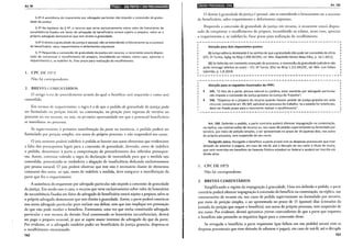 Art. 99 (iiill!•ll•l!fiP;1;ii}jj•l•fjQ;!•I911;f;1•l•I;Jf1
§ 4Q A assistência do requerente por advogado particular não impede a concessão de gratui·
dade da justiça.
§ 5Q Na hipótese do § 4Q, o recurso que verse exclusivamente sobre valor de honorário$ de
sucumbência fixados em favor do advogado de beneficiário estará sujeito a preparo, salvo se o
próprio advogado demonstrar que tem direito à gratuidade.
§ 6Q O direito à gratuidade da justiça é pessoal, não se estendendo a litisconsorte ou a sucessor
do beneficiário, salvo requerimento e deferimento expressos.
§ 7Q Requerida a concessão de gratuidade da justiça em recurso, o recorrente estará dispen-
sado de comprovar o recolhimento do preparo, incumbindo ao relator, neste caso, apreciar o
requerimento e, se indeferi-lo, fixar prazo para realização do recolhimento.
I. CPC DF l 975
Não h;í correspondente.
2. BREVES COMENTÁRIOS
O arrigo trata do procedimento através do qual o benefício será requerido e como sed
concedido.
Em termos de requerimento, a regra é a de que o pedido de gratuidade da justiça pode
ser formulado na petição inicial, na contestação, na petição para ingresso de terceiro no
processo ou em recurso, ou seja, na primeira oporrunidade em que o potencial beneficiário
se manifestar no processo.
Se superveniente à primeira manifestação da pane na instância, o pedido poderá ser
formulado por petição simples, nos autos do próprio processo, e não suspenderá seu curso.
O juiz somente poderá indeferir o pedido se houver nos autos elementos que evidenciem
a falta dos pressupostos legais para a concessão de gratuidade, devendo, antes de indeferir
o pedido, determinar à parte a comprovação do preenchimento dos referidos pressupos-
tos. Assim, continua valendo a regra da declaração de necessidade para que a medida seja
concedida, presumindo-se verdadeira a alegação de insuficiência deduzida exclusivamente
por pessoa natural. O juiz poderá observar que este não é necessário diante de elementos
constante dos autos, ao que, antes de indeferir a medida, deve assegurar a manifestação da
parte que fez o requerimento.
A assistência do requerente por advogado particular não impede a concessão de gratuidade
da justiça. Em sendo esse o caso, o recurso que verse exclusivamente sobre valor de honorários
de sucumbência fixados em favor do advogado de beneficiário estará sujeito a preparo, salvo se
o próprio advogado demonstrar que tem direito à gratuidade. Assim, a parte poderá constituir
nos autos advogado particular para realizar sua defesa, sem que isso implique em presunção
de que não pode receber o benefício. Entretanto, uma vez que tenha constituído advogado
particular e este recorra da decisão final contestando os honorários sucumbenciais, deverá
ser pago o preparo recursal, já que se supõe maior interesse do advogado do que da parte.
Por evidente, se o advogado também puder ser beneficiário da justiça gratuita, dispensa-se
o recolhimento mencionado.
162
ld•l•lltl•IQ;I•Iijfiii@lijlTjJI Art. 100
O direito à gratuidade da justiça é pessoal, não se estendendo a litisconsorte ou a sucessor
do beneficiário, salvo requerimento e deferimento expressos.
Requerida a concessão de gratuidade da justiça em recurso, o recorrente estará dispen-
sado de comprovar o recolhimenw do preparo, incumbindo ao relator, neste caso, apreciar
o requerimento e, se indeferi-lo, fixar prazo para realização do recolhimento.
r---------------------------------------------------,
Atenção para dois importantes pontos:
(i) Jurisprudência dominante é no sentido de que a gratuidade não pode ser concedida de ofício
{STJ, 5• Turma, AgRg no REsp 1.095.857/RS, rei. Min. Napoleão Nunes Maia Filho, p. 14.2.2011);
(ii) Se deferida em momento avançado do processo, a concessão da gratuidade judiciária não
pode retroagir (efeitos ex nunc)- STJ, 4• Turma, EDcl no REsp 1.211.041/SC, rei. Min. Luis Felipe
Salomão, p. 1.8.2014)
~------------------------------------------------·~--~
·---------------------------------------------------·
Atenção para os seguintes Enunciados do FPPC:
245. "O fato de a parte, pessoa natural ou jurídica, estar assistida por advogado particular
não impede a concessão da justiça gratuita na Justiça do Trabalho";
~ 246. "Dispensa-se o preparo do recurso quando houver pedido de justiça gratuita em sede
recursal, consoante art. 99, §6Q, aplicável ao processo do trabalho. Se o pedido for indeferido,
deve ser fixado prazo para o recorrente realizar o recolhimento".
·---------------------------------------------------·
Art. 100. Deferido o pedido, a parte contrária poderá oferecer impugnação na contestação,
na réplica, nas contrarrazões de recurso ou, nos casos de pedido superveniente ou formulado por
terceiro, por meio de petição simples, a ser apresentada no prazo de 15 (quinze) dias, nos autos
do próprio processo, sem suspensão de seu curso.
Pàrágrafo único. Revogado o benefício, a parte arcará com as despesas processuais que tiver
deixado de adiantar e pagará, em caso de má-fé, até o décuplo de seu valor a título de multa,
que será revertida em benefício da Fazenda Pública estadual ou federal e poderá ser inscrita em
dívida ativa.
l. CPC DE 1973
Não há correspondente.
2. BREVES COMENTÁRIOS
Simplificando o regime da impugnação à gratuidade, Uma vez deferido o pedido, a parte
contrária poderá oferecer impugnação à concessão do benefício na contestação, na réplica, nas
contrarrazóes de recurso ou, nos casos de pedido superveniente ou formulado por terceiro,
por meio de petição simples, a ser apresentada no prazo de 15 (quinze) dias (contados da
juntada da petição que requer o benefício), nos autos do próprio processo, sem suspensão de
seu curso. Por evidente, deverá apresentar provas contundentes de que a parte que requereu
o benefício não preenche os requisitos legais para a concessão deste.
Se revogado o benefício, a parte requerente (que falhou em seu pedido) arcará com as
despesas processuais que tiver deixado de adiantar e pagará, em caso de má-fé, até o décuplo
163
 