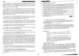 Art. 105 TÍTULO 1- DAS PARTES EDOS PROCURADOJES
a procedência do pedido, transigir, desistir, renunciar ao direito sobre o qual se funda a ação,
receber e dar quitação (art. 320 do Código Civil), firmar compromisso (arts. 3° e 9° da Lei
9.307/96) e assinar declaração de hipossuficiência econômica (para a obtenção de justiça
gratuita), dependem de cláusula específica.
É interessante notar que o art. 105 do CPC de 2015 e o§ 2° do art. 5° do Estatuto da
OAB (Lei 8.906/94) não exigem reconhecimento de firma para a procuração, tanto para
os poderes gerais (cláusula adjudicia), quanto para os poderes especiais (et extra), conforme
decisões do Superior Tribunal de Justiça (Corre Especial, REsp 256.098/SP, DJU 07.05.2001;
Segunda Turma, AgRg no AREsp 399859/RJ, DJe 06/03/2014; Terceira Turma, AgRg no
REsp 1259489/PR, Dje 30.9.2013).
Nesse sentido, aliás, o Tribunal Regional Federal da Quarta Região editou a Súmula
64: "É dispensável o reconhecimento de firma nas procurações ad judicia, mesmo para o
exercício em juízo dos poderes especiais previstos no art. 38 do CPC".
Já o Tribunal Regional Federal da Segunda Região, por meio da Súmula 45, entende que
"É dispensável a exigência do reconhecimento de firma em procuração com cláusula adjudi-
cia, outorgada a advogado para postulação em juízo apenas com poderes gerais para o foro".
Importante lembrar que no juizado especial cível a procuração pode ser verbal, exceto
quanto aos poderes especiais (§ 3° do art. 9° da Lei 9.099/95).
De qualquer sorte, mesmo na sistemática do CPC, nada impede que sejam outorgados
poderes oralmente para representação em audiência.
Em relação ao Código de 1973, o CPC de 2015 apresenta algumas inovações:
a) a procuração pode ser assinada digitalmente na forma da lei, e não mais com base em
certificado emitido por Autoridade Certificadora credenciada;
b) são requisitos da procuração o nome do advogado, seu número de inscrição na OAB, o
endereço profissional completo e, se o advogado integrar sociedade de advogados, a procuração
também deverá comer o nome dessa, seu número de registro OAB e o endereço completo
(vale lembrar que, segundo o § 15 do art. 85, "O advogado pode requerer que o pagamento
dos honorários que lhe caibam seja efetuado em favor da sociedade de advogados que inte-
gra na qualidade de sócio"; e, de acordo com o§ 2° do art. 272,"Sob pena de nulidade, é
indispensável que da publicação constem os nomes das partes e de seus advogados, com o
respectivo número de inscrição na Ordem dos Advogados do Brasil, ou, se assim requerido,
da sociedade de advogados");
c) torna expresso que a procuração será eficaz durante todas as fases do processo, inclusive
no cumprimento de sentença, salvo disposição em contrário contida no próprio instrumento.
3. ENUNCIADOS DE SÚMULA DE JURISPRUDÊNCIA
~ STJ- Súmula 11S. Na instância especial é inexistente recurso interposto por advogado sem procu-
ração nos autos.
168
l
19tlellHeiQ;l•IHtfilij11Hi1111
3. QUESTÕES DE CONCURSOS .
. OVO CPC) Considerando que o tns-
01. {CESPE- Juiz de Direito Substttuto- BA/2012- ADAPTADA AO N . , assinale a opção correta.
trumento de mandato com cláusula ad judicia habilita o advogado em JUIZO, . to de man-
. . . rocessuats sem mstrumen
a) Em casos urgentes, o advogado esta autonzado a prattcar atos P I'd ção dos respectivos atos.
• 1 1 uer tempo para a conva 1 a
dato, devendo, entretanto, apresenta- o, a qua q ' . . .bl'co deve apresentar
d · 'd'ca de dtretto pu 1
b) o procurador integrante do quadro funcional e pe_:;soas J_U~t '
instrumento de mandato para receber e dar quttaçao em JUIZO. d ntinuar a praticar
d d os da OAB po e co
c) Para evitar prejuízo à parte, o advogado suspenso os qua r d
· t titua outro advoga o.
validamente os atos no processo, ate que a par e cons d nstar em seu bojo,
I d · d' · ·ndepende e co •
d) A validade do instrumento de mandato com cláusu a a JU /Cta '
a identificação da ação a ser ajuizada ou o juízo a ser provocado. d do em qualquer
. d t 'b nal deve o a voga '
e) Para examinar autos em cartório de juízo ou secretana e n u •
caso, apresentar procuração. eDo1 o]
Art. 106. Quando postular em causa própria, incumbe ao advogado: . . _
_ seu número de mscnçao na
I -declarar, na petição inicial ou na contesta_çao, o endereço;dos da qual participa, para o
Ordem dos Advogados do Brasil e o nome da soctedade de advog
recebimento de intimações;
11 -comunicar ao juízo qualquer mudança de endereço. . _
. . . . . . enará que se supra a omtssao,~o
§ 1º se 0 advogado descumprtr o dtsposto no tnctso I, 0 JUIZ ord d . d ferimento da petiçao.
· · ã d · ob pena e tn e
prazo de 5 (cinco) dias, antes de determtnar a cttaç o o reu, s . . _
. . . - sideradas válidas as tnttmaçoes
§ 2ºSe 0 advogado infringir o prevtsto no tnctso 11, serao con d utos
. • · d constante os a ·
enviadas por carta registrada ou meto eletrontco ao en ereço
1. CPC DE 1973 , .
' d lar em causa propna:
Art. 39. Compete ao advogado, ou a parte quan o postu
_ dere 0 em que receberá
I- declarar, na petição inicial ou na comestaçao, o en ç
intimação;
I d Ça de endereço.
li- comunicar ao escrivão do processo qua quer mu an
. d' I deste artigo, o juiz,
Parágrafo único. Se o advogado não cumpnr o osposto no . _ 110
prazo
d
, d , supra a omtssao
antes de determinar a citação o reu, man ara que se . - . f . giro
d
. d c . da pettçao; se on rtn
de 48 (quarenta e oito) horas, sob pena e tn e1crtmento .strada
, "d . . - · das em carta rego '
previsto no li, reputar-se-áo valt as as tnttmaçoes envta '
para o endereço constante dos autos.
2. BREVES COMENTÁRIOS
, . . . as a declaração do endereço do
Diferentemente do Codigo de 1973, que exigia apen . - o escrivão da
' · ( u a comumcaçao a
advogado ou da parte que postulava em causa propna o d d postular em causa
mudança de endereço), o Código de :oiS exige.que~ a~vo~;A~u:: :orne da sociedade
própria declare o seu endereço, o numero da mscnçao n d )
· ' . . ( . dança de en ereço ·
de advogados da qual parttctpa ou comumque a mu .
. dias (e não mais de quaren-
0 vício é sanável, devendo o juiz conceder o prazo de cmco . -o (art 106
. , . d
9 3
) a parte supra omtssa . ,
ta e oito horas, como previa o Codigo e 1 7 para que 169
 