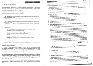 Art. 109 fijiiii!•IIIJY!Hüiii::il1B•IAI!;IJ•I•1;l}l
2. BREVES COMENTÁRIOS
Prevalece o princípio da 'éSt<>.b·iiidade subjetiva da lide, mas pode ocorrer a chamada
sucessão processual (ou substituiçáo de parte), vale dizer, alguém assumir o lugar de uma
das partes, normalmente em razáo de uma modificação na titularidade do direito material
afirmado em juízo (v.g., morre de uma das partes).
Ao contrário do que se dá com a substituição processual, na sucessão processual o sucessor
atua em nome próprio na ddesa de interesse próprio.
Art. 109. Aalienação da coisa ou do direito litigioso por ato entre vivos, a título particular, não
altera a legitimidade das partes.
§ 12 O adquirente ou cessionário não poderá ingressar em juízo, sucedendo o alienante ou
cedente, sem que o consinta a parte contrária.
§ 22 O adquirente ou cessionário poderá intervir no processo como assister,te litisconsorcial
do alienante ou cedente.
§ 32 Estendem-se os efeitos da sentença proferida entre as partes originárias ao adquirente
ou cessionário.
l. CPC DE 1973
Art. 42. A alienação da coisa ou do direito litigioso, a tÍtulo particular, por aro
entre vivos, não altera a lcgirimidade das partes.
§ l0
O adquirente ou o Cl'!'~ionário não poderá ingressar cn1 juízo, substituindo o
alienante, ou o ccdentc, sem que o consinta a parte contrária.
§ 2° O adquirente ou o cc.ssion;lrio poderá, no entanto, inrervir no processo,
assistindo o alienante ou n cnicnre.
§ _)o A sentença, proferida enrre as partes originárias, estende os seus efeitos ao
adquirente ou ao cessionário.
2. BREVES COMENTÁRIOS
Ocorrendo alienação de bem litigioso ou cessão de crédito litigioso, a sucessão processual
-o adquirente ou cessionário ingressar no lugar do alienante ou do cedente-será admitida
se a parte contrária concordar.
Ressalte-se, porém, que a anuência da parte contrária não será necessária na execução,
em razão do que dispõe art. 778, §§ 1° e 2° do CPC de 2015 (mesmo na vigência do Código
de 1973, assim já entendia a Corte Especial do STJ- REsp 1091443/SP, Ministra MARIA
THEREZA DE ASSIS MOURA, D]e 29/05/2012)
Por outro lado, se a parte contrária não concordar com a sucessão processual, o alienante
ou cedente permanecerá no processo como substituto processual do adquirente ou cessionário
(atuará em nome próprio na defesa de interesse alheio), mas este poderá ingressar no processo
çomo a~~im:ntc litisconsorcial do alienante ou cedente (arts. 18, parágrafo único, e 109,
§ 2°, do CPC de 2015).
Portanto, na fase de conhecimento, prevalecem as seguintes regras sobre a alienação de
bem litigioso e a cessão de crédiro litigioso: (a) se a parte contrária concordar com a troca
172
L
1ll. I lU
G!J•lJii!IU;t•I3}'J.1itJ!ijQIII
---------
, . _ dar col11 a troca da
(b) se a parte contrana nao concor
da pane, haverá sucessão processual;
P
·trte haverá substiwição processual.
' ' . , .· - in resse no processo
, dnuirente ou o cess10nano nao g .
De c
1
uak]uer sorre, mesmo qut 0
a .., d d . . lgada matenal, na
- , d 1 ··d e a COISa Jll ' '
como assistente litisconsorcial, sera alcança o pe a autoll a
condição de substiruido processual.
01.
a)
b)
c)
d)
e)
02.
a)
b)
c)
d)
e)
('•li~-~·r()F~; DE (~Of~(:tJRSfJ~
• é .. '-", ·"' . TADA AO NOVO CPC) Após a contestação, o
(CESPE _Juiz de Direito Substituto- PA/2012- ADAP . veículo automotor CUJa
'd decide vender a terceiro o
réu, percebendo que será venci o no processo,
titularidade discute com o autor. Nesse caso, . -
requerendo o autor, o juiz deverá declarar a nulidade da allenaçao do bem.
alienação do veículo não será válida quanto ao autor.
:adquirente poderá suceder o réu se o autor o per~itir expressamente.
o juiz deverá indeferir eventual pedido de substltulçao processual.
os efeitos da sentença alcançarão o adquirente.
DA AO NOVO CPC) Em relação aos sujeitos do
(CESPE - Procurador do Estado - CE/2008 - ADAPTA .
processo, julgue os itens seguintes e asslllale a alternativa corret~. 'd da parte se for atingida
Apessoa estranha ao litígio, que não participou do processo, sera consl era
pelos efeitos da sentença. . . bos existe a autorização
Arepresentação e a substituição processual são insti~utos eqwvale~t~s~:~:~reito alheio.
legal para, em processo alheio, litigar em nome propno, mas na e e . ssiva para agir por
, . .. têm legitimidade atiVa ou pa .
Os incapazes não tem capacidade de ser parte, Ja que . . ais ou representantes legais.
si, devendo, necessariamente, ser representados ou assiStidos pelos p . bstituição da titu-
. . . . 1 f 1 r por ato entre v1vos, a su
No caso de alienação de bem litigioso a tltu o par ICU a ' 'd t'd de de parte uma vez que o
t 'd ão descaracteriza a I en I a '
laridade do direito material controver 1 o n d'd No entanto 0 ingresso em
· - · 'd' da parte suce 1 a. '
adquirente passa a ocupar a mesma poslçao JUrl tca . to da parte contrária.
juízo do adquirente substituindo o alienante depende do consentlm~n. asadas sobre
. . . . obilianos por pessoas c
Para a propositura de ações que versem sobre direitos reaiS lm d consortes impõe-se a for-
posse de bem imóvel e execução por dívida contraída por apenas um os eja o re~ime patrimonial
mação de litisconsórcio ativo necessário entre os cônjuges, qualquer que s
do casamento. Wi
--.,~
0,-~J~ o]
d e á a sucessão pelo seu espólio ou
Art. 110. ocorrendo a morte de q.ualquer das partes, ar-!~
22
pelos seus sucessores, observado o d1sposto no art. 313, §§ 1- ·
l. CPC DE 1973 .. _
d á a substltlllçao pelo
Art. 43. Ocorrendo a morte de qualquer das partes, ar-se-
seu espólio ou pelos seus sucessores, observado o disposto no art. 265.
2 BREVES COMENTÁRIOS . . - d
· - rocessual (subsututçao a
A morte de uma das partes acarreta normalmente a sucessao P . I fi do em j'uízo).
. l d d' 't matena a Jrma
parte em razão de uma mudança quanto ao utu ar' o. !f~ o. tário ou do arrolamento)
Assim a parte é substituída pelo espólio (antes do termmo o mven )
' , , . d · ' · do arrolamento ·
ou por seus sucessores (apos o termmo o mventano ou 173
 