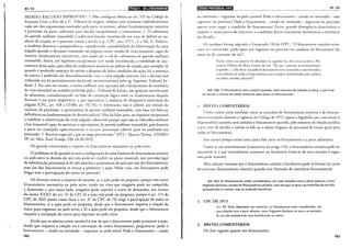:.:A:.:r':_·1:..:1::s__________________ ________ iiiDI!•IIIti•I!UhiijeiHiU;tdt•J
PEDIDO. RECURSO IMPROVIDO. I. Não configura ofensa ao art. 535 do Código de
Processo Civil, o fato de o C. Tribunal de origem, embora sem examinar individualmente
cada um dos argumemos suscitados pela pane recorrente, adorar fundamentação conwíria
à pretensão da parte, suficiente para decidir integralmente a controvérsia. 2. O cabimento
da querela nullitatis insanabilis é indiscutivelmente reconhecido em caso de defeito ou au-
sência de citação, se o processo correu :t revelia (11.g.. CPC, arts. 475-L, I, e 741, 1). Todavia,
a moderna doutrina e jurisprudência, considerando a possibilidade de relativização da coisa
julgada quando o decisum transitado em julgado estiver eivado de vício insanável, capaz de
torná-lo juridicamente inexistente, tem ampliado o rol de cabimento da querela nul!itatis
insanabilis. Assim, em hipóteses excepcionais vem sendo reconhecida ;l viabilidade de ajui-
zamento dessa ação, para além da tradicional ausência ou defeito de citação, por exemplo: (i)
quando é proferida semença de mérito a despeito de faltar condições da ação; (ii) a sentença
de mérito é proferida em desconformidade com a coisa julgada anterior; (iii) a decisão está
embasada em lei posteriormenre declarada inconstitucional pelo eg. Supremo Tribunal Fe-
deral. 3. No caso em exame, a rution rml!ittltis vem ajuizada sob o fundamento de existência
de vício insanável no acórdão proferido pelo c. Tribunal de Justiça, em apelação em execução
de alimentos, consubstanciado na falta de correlação lógica entre os fundamentos daquele
decisum e sua parte dispositiva, o que equivaleria à ausência de obrigatória motivação do
julgado (CPC, art. 458 e CF/88, art. 93, IX). 4. Enuetamo, não é cabível, em virmde do
instituto da preclusão, o ajuizamemo de querela nul!itatis insanabilis, com base em falta ou
deficiência na fundamenração da decisão judicial. Não há falar, pois, em hipótese excepcional
a viabilizar a relativização da coisa julgada, sobretudo porque aqui não se vislumbra nenhum
vício insanável capaz de autorizar o ajuizamenro de querela nullitatis insanabilis, pois bastaria
à parte ter manejado oportunamente o recurso processual cabível, para ter analisada sua
pretensão. 5. Recurso especial a que se nega provimemo." (STJ- Quarta Turma, 1252902/
SP, rei. Min. Raul Araújo, DJe 24.10.2011)
Há grande controvérsia a respeiro do litisconsórcio necessário no pulo ativo.
O problema se dá quando se rem a configuração de uma hipótese de litisconsórcio unitário
no polo ativo (a decisão do juiz não pode ser cindida no plano material), sem previsão legal
de substituição processual (a lei não auroriza a propositura da ação por um dos litisconsortes),
mas um dos litisconsortes se recusa a promover a ação. Nesse caso, um litisconsorte pode
litigar sem a participação do outro no processo?
Há diversas teorias a respeiro do assunto: a) a ação pode ser proposta, porque não existe
litisconsórcio necessário no polo ativo, tendo em vista que ninguém pode ser compelido
a demandar e, por outro lado, ninguém pode impedir o outro de demandar, nos termos
do inciso XXXV do art. 5° da CF); b) a ação não pode ser proposta, porque o art. 115 do
CPC de 2015 (assim como fazia o art. 47 do CPC de 73) exige a participação de todos os
litisconsortes; c) a ação pode ser proposta, desde que o litisconsorte requeira a citação do
outro para ingressar no polo ativo; e d) a ação pode ser proposta, desde que o litisconsorte
requeira a intimação do outro para ingressar no polo ativo.
Ainda que se admita como razoável a tese de que o litisconsorte pode promover a ação,
desde que requeira a citação ou a intimação do outro litisconsorte, pergunta-se: pode o
litisconsorte - citado ou intimado - ingressar no polo ativo? Pode o litisconsorte -eirado
182
G•bJid•IQ;Itlijf$ilb113''•1t Art. 116
ou intimado- ingressar no polo passivo? Pode o litisconsorte- citado ou intimado- não
ingressar no processo? Pode o litisconsorte- eirado ou intimado- ingressar no· processo
apenas para negar a condição de litisconsorte? Existe grande divergência doutrin;Íria a
respeito e, numa prova de concurso, o candidato deved justamente demonstrar a existência
do dissídio.
De quak]ucr forma, segundo o Enunciado 118 do FPPC, "O litisconsorte unitário ativo,
uma vez convocado, pode optar por ingressar no processo na condição de litisconsorte do
autor ou de assistente do réu".
VLjam como c::;.sa quest3o foi abordada na segunda Ctse do concurso para o Mi-
nistério Público do Mato Gro"o do Sul: "No que concerne ao litisconsórcio,
responda: (...) (b) em se tratando de litisconsorte ativo necessário e não havendo a
concordância de todos os litisconsortes Fara se propor determinada ação, poderia
um deles, sozinho, ajuizá-ia'"
Art. 116. O litisconsórcio será unitário quando, pela natureza da relação jurídica, o juiz tiver
de decidir o mérito de modo uniforme para todos os litisconsortes.
BREVES COMENTÁRIOS
Como existia certa confusão entre os conceitos de litisconsórcio unitário e de litiscon-
sórcio ncccss;írio durante a vigência do Código de 1973, optou o legislador por conceituar o
litisconsórcio unirário: será unitário o litisconsórcio quando, pela natureza da relação jurídica
o juiz tiver de decidir o mérito (a lide ou o objeto litigioso do processo) de modo igual para
rodos os litisconsortes.
Isso ocorre porque existe uma única lide entre os litisconsortes e a parte advers.íria.
Como se viu anteriormente (comentário ao artigo 114), o litisconsórcio unitário pode ser
necessário (é o que normalmente acontece) ou facultativo (trata-se de uma exceção à regra,
mas pode ocorrer).
Mais adiante veremos que o litisconsórcio unitário e facultativo pode se formar no curso
do processo (litisconsórcio ulterior) quando será chamado de assistência litisconsorcial.
Art. 117. Os litisconsortes serão considerados, em suas relações com a parte adversa, como
litigantes distintos, exceto no litisconsórcio unitário, caso em que os atos e as omissões de um não
prejudicarão os outros, mas os poderão beneficiar.
1. CPC DE 1973
Art. 48. Salvo disposição em contrário, os litisconsortes serão considerados, em
suas relações com a parte adversa, como litigantes distintos; os aros e as omissões
de um não prejudicarão nem beneficiarão os outros.
2. BREVES COMENTÁRIOS
Há dois regimes quanto aos litisconsortes:
183
 