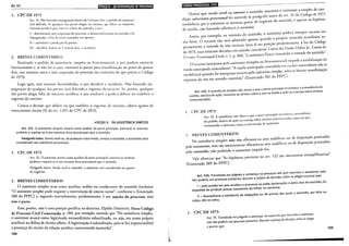 Art. 121
1. CPC DE 1973
An. 51. Não havenJo impugnação Jentro Je 5 (cinco) dias o jle'l. I j .
será Jeferid S I · · ' tt o to assistente
. " . ~· . c qu:l q.ucr das partes alegar, no entanro, que f~tlece ao assistente
tnteresse JundJco para IIHCrvir a bem do assistido, o juiz: .
I- determinará, sem suspensão do l"·occsso o desellt .. I . J . -
· ~ • · 1.1n 1.llllCIHO 3 peuçao e da
lmpugnaçao, a fim de serem autuadas em apenso; . .
li - autorizará " produção de provas;
[[f- Jccidir:i, dentro de 5 (cinco) Jias, o incidente.
2. BREVES COMENTÁRIOS
Realizado o pedido de . · - · . l
l
. . assrstenCJa, SJJnp es ou litisconsorcial o J'uiz pode , ... , l
rmmarmeme e se não fo. . . , ' ra reJena- o
dias, nos mesm~s autos e ~~1~:~~: ~~~:::a~a as panes para man~fesração no prazo de quinze
de 1973). p o processo (ao conrrano do que previa o Código
Logo após, sem maiores formalidades, o 'uiz decidi.' . -· -
pugnação de qualquer das partes será deferid~ o . . . ralo Incidente. Nao havendo im-
d I
' mgtesso c o terceiro Se ' l
as partes a egar tàlta de interesse jurídico o J. ·. l' , d . ' porem, qua quer
ingresso do terceiro. .. ' UIZ ana rsara c P0
ed deferir ou indeferir 0
. Contra a decisão que deferir ou que indeferir o ingr···ssc1 dc1
mst (' 1 ~ terceiro, caberá agravo de
rumento mciso X do art. 1.015 do CPC de 2015).
. ~SEÇÃO il - DA ASSISTÊNCIA SIMPLES
Art. 121. O assrstente simples atuará como auxiliar da . .
poderes e sujeitar-se-á aos mesmos - . parte prrncrpal, exercerá os mesmos
onus processuars que o assistido.
~arágrafo único. Sendo revel ou, de qual uer outr . ...
consrderado seu substituto processual. q o modo, omrsso o assJstrdo, o assistente será
1. CPC DE 1973
Art. 52. O assistente atuará como auxiliar da a . .
poJeres e sujcitar-s -, .. - p rrc pnnclpal, exercerá os mesmos
e a aos n1csnlos onus processuais que o assistido.
Parágrafo único SenJ 1 . .d
de negócios. . , o revc o assisti o, o assistente ser:í considerado seu gestor
2. BREVES COMENTÁRIOS
" O _assistente simples atua como auxiliar, acólito ou d' , . -
O assistente simples pode requer . d coa JUvante do assistido (mclusive
er a Intervenção e amicus c ·a " c
388 do FPPC) e segundo ente d' d . urz e' conrorme o Enunciado
, n rmento, pre ommante é . . d
não é parte. ' um SUJeito o processo, mas
Essa, porém, não é uma posição pacífica na doutrina E! íd. . .
de Processo Civil Comentado P 104 I . P to Domzetu, Novo Código
' · , por exemp o entend "N · '
o assistente atuará como legiti d d- , . ' e que a asststencia simples,
I
ma o extraor mano subordinado .
auxi iará na defesa de direito alheio A I . . - ' b , ou seJa, em nome próprio
· egmmaçao e su ordinada · f: · .
a presença do titular da relação J. 'd' , ' p01s se az tmprescmdível
un 1ca controvertida (assistido)"
188 .
I
L
-----------------· ------
B•J•lfff,Jijd•l9f}iit!11HQJII
Ocorre que, sendo revel ou omisso o assistido, assumirá o assistente a simples de con-
dição substituto processual do assistido (o parágrafo único do art. 52 do Código de 1973
estabelecia que o assistente se tornaria gestor de negócios do assistido, e apenas na hipótese
de revelia, náo havendo referência à omissão).
Assim, por exemplo, na omissão do assistido, o assistente poderá interpor recurso em
seu favor. O recurso não será admitido apenas quando o próprio assistido manifestar ex-
pressamente a vontade de não recorrer (essa já era posição predominante, à luz do Código
de 1973, mas existiam decisões em sentido contrário). Como diz Fredie Didier Jr., Curso de
lJi•·d•o Processual Civil, v. 1, p. 484, "o assistente ficava vinculado à vontade do assistido".
O recurso interposto pelo assistente (simples ou litisconsorcial) impede a estabilização da
tutela antecipada antecedente? "A tutela antecipada concedida em cadter antecedente não se
estabilizará quando for interposto recurso pelo assistente simples, salvo se houver manifestação
expressa do réu em sentido contrário" (Enunciado 501 do FPPC)
Art. 122. Aassistência simples não obsta a que a parte principal reconheça a procedência do
pedido, desista da ação, renuncie ao direito sobre o que se funda a ação ou transija sobre direitos
controvertidos.
1. CPC DE 1973
Art. 53. A assistência não obsta a que a pane principal reconheç.a a procedência
do pedido, desista da ação ou transija sobre Jireitos controvertidos; casos em que,
terminando o processo, cessa a intervenção do assistente.
l. BREVES COMENTÁRIOS
Na assistência simples não são eficazes os atos maléficos ou de disposição praticados
pelo assistente, mas são inteiramente eficazes os atos maléficos ou de disposição praticados
pelo assistido, não podendo o assistente impedi-los.
Vale observar que "As hipóteses previstas no art. 122 são meramente exemplificativas"
(Enunciado 389 do FPPC)
Art. 123. Transitada em julgado a sentença no processo em que interveio o assistente, este
não poderá, em processo posterior, discutir a justiça da decisão, salvo se alegar e provar que:
I- pelo estado em que recebeu o processo ou pelas declarações e pelos atos do assistido, foi
impedido de produzir provas suscetíveis de influir na sentença;
11 - desconhecia a existência de alegações ou de provas das quais o assistido, por dolo ou
culpa, não se valeu.
1. CPC DE 1973
Art. 55. Transitada em julgado a sentença, na causa em que interveio o assistente,
este não poderá, em processo posterior, discutir a justiça da decisão, salvo se alegar
e provar que:
189
 