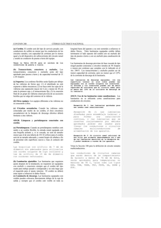 COVENIN 200 CÓDIGO ELÉCTRICO NACIONAL
(a) Cordón. El cordón será del tipo de servicio pesado, con
conductores de calibre no menor que los conductores de los
circuitos ramales, con capacidad de corriente por lo menos
igual a la del dispositivo de sobrecorriente del circuito ramal
y tendrá un conductor de puesta a tierra del equipo.
Véase la Tabla 250-95 para el calibre de los
conductores de puesta a tierra.
(b) Tomacorriente, conectores y enchufes. Los
tomacorrientes, conectores y enchufes serán del tipo
aprobado para puesta a tierra y de capacidad nominal de 15
o 20 Ampere.
(c) Soportes. Los cordones flexibles serán fijados por debajo
de las vidrieras de forma que: (1) el alambrado no esté
expuesto a daños mecánicos; (2) no haya entre las cajas de la
vidrieras una separación mayor de 6 cm y menor de 30 cm
entre la primera caja y el tomacorriente fijo; (3) la conexión
final de un grupo de vidrieras estará provista de un accesorio
hembra que no salga del contorno de la vidriera.
(d) Otros equipos. Los equipos diferentes a las vidrieras no
se conectarán a ellos.
(e) Circuitos secundarios. Cuando las vidrieras estén
conectadas por medio de un cordón, el (los) circuito(s)
secundario(s) de la lámpara de descarga eléctrica deberá
limitarse a una vidriera.
410-30. Lámparas y portalámparas conectadas con
cordón.
(a) Portalámparas. Cuando un portalámparas metálico esté
unido a un cordón flexible, la entrada estará equipada con
una boquilla aislante y, si es roscada, no será de tamaño
menor que el de una tubería de 3/8. El orificio para el cordón
será de un tamaño adecuado, y estará limpio de rebabas a fin
de presentar sólo superficies suaves y lisas al contacto del
cordón.
Las boquillas con orificio de 7 mm de
diámetro son adecuados para utilizarlos
con cordón colgante de tipo corriente y
las de orificio de 10 mm de diámetro
con cordones reforzados.
(b) Luminarias ajustables. Las luminarias que requieren
ajuste después de la instalación, no requieren ser equipados
con enchufe o conectores siempre que el cordón del tipo
usado para trabajo pesado o extrapesado y no más largo que
el requerido para el ajuste máximo. El cordón no deberá
estar sujeto a esfuerzos ni daños físicos.
(c) Luminaria de descarga. Las luminarias equipados con
cordón pueden colocarse directamente debajo de la caja de
salida y siempre que el cordón esté visible en toda su
longitud fuera del aparato y no esté sometido a esfuerzos ni
daños físicos. Tales luminarias equipadas cordón deben
terminaren el lado opuesto del cordón con un enchufe del
tipo de puesta a tierra o con un enchufe para canalización de
barras.
Las luminarias de descarga provistas de base roscada de tipo
mogul pueden conectarse a circuitos ramales de 50 Ampere
o menos por cordones que cumplan con lo indicado en el
Art. 240-4. Los tomacorrientes y enchufes pueden ser de
menor capacidad de corriente, pero no menor que el 125%
de la corriente de descarga de la luminaria.
Las luminarias de descarga equipadas, con una
superficie lateral al aire libre pueden ser
equipadas con un cordón colgante con conectores.
La entrada y los conectores pueden ser de menor
capacidad de corriente que el circuito ramal pero
no menos del 125% de la corriente de descarga de
la luminaria.
410-31. Uso de las luminarias como canalizaciones. Las
luminarias no se utilizarán como canalizaciones para
conductores de circuitos.
Excepción No 1: Las luminarias aprobadas para
ser usados como canalizaciones.
Excepción No 2: Las luminarias
diseñadas para ensamblaje terminal o
para formar una canalización
continua, o las luminarias que se
conecten conjuntamente por métodos
aprobados podrán ser usados para
llevar los conductores o circuitos
ramales multiconductores de
alimentación de los aparatos.
Excepción No 3: Un circuito ramal adicional de
dos hilos que alimenta separadamente uno o más
de las luminarias descritas en la Excepción No.
2 podrá tenderse a través de los aparatos.
Véase la Sección 100 para la definición de circuito ramales
multiconductores.
Los conductores de circuitos ramales
que estén dentro de un compartimiento
de balasto a menos de 76 mm de éste,
serán aprobados para temperaturas no
menores de 90 C, tales como los tipos
RHH, THW, THHN, FEP, FEPB, SA, XHHW y
AVA.
 