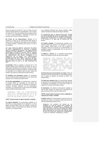 COVENIN 200 CÓDIGO ELÉCTRICO NACIONAL
ferroso de espesor no menor de 1 mm. Las tapas al ras de
material aislante deberán ser incombustibles y de un espesor
no menor de 2,5 mm, pero podrán tener un espesor menor
2,5 mm si están estampadas o reforzadas de manera que
permitan una resistencia mecánica adecuada.
(d) Frente de los tomacorrientes. Después de la
instalación, el frente de los tomacorrientes debe quedar al
mismo nivel o sobresaliente de las tapas al ras si son hechas
de material aislante; y sobresalir como mínimo 3,8 mm si
son metálicas.
Las tapas metálicas deberán instalarse de manera
de cubrir completamente la abertura y apoyarse
sobre la superficie de montaje. Los tomacorrientes
montados en cajas adosadas a la superficie de la
pared según lo prevé el artículo 370-10, deberán
ser instalados de modo que la platina de montaje
de tomacorriente sea fijada firmemente a la
superficie de la pared. Los tomacorrientes
montados en cajas que queden a ras con la pared o
sobresaliendo de ella, serán instalados de modo
que la pletina de montaje de tomacorriente quede
asentada sobre la caja o la tapa prominente de
ésta.
(e) Enchufes. Todos los enchufes y conectores de 15 a 20
Ampere deberán estar construidos de manera tal que no
hayan partes descubiertas que transporten corriente, excepto
el borde exterior de las piezas de contacto. La tapa que cubre
los terminales de los alambres debe ser parte integral del
enchufe o del conector (construcción de frente muerto).
(f) Enchufes con mecanismo eyector. El mecanismo
eyector no deberá afectar el acoplamiento de las clavijas del
enchufe con los contactos del tomacorriente.
(g) No intercambiabilidad. Los tomacorrientes, conectores
y enchufes deben ser construidos de tal forma que
físicamente no se puedan usar con artefactos de tensiones o
corrientes nominales diferentes de sus características
nominales. Los tomacorrientes sin polo de tierra no deberán
aceptar enchufes de tipo puesta a tierra.
Excepción. Para los tomacorrientes
tipo "T" y extensiones de 20 A se
permite el uso de enchufes de 15 A,
pero de una misma tensión nominal.
410-57. Tomacorrientes en lugares húmedos o mojados.
(a) Lugares húmedos. Un tomacorriente instalado en el
exterior en un lugar protegido de la intemperie o en otros
lugares húmedos deberá tener una cubierta a prueba de
intemperie cuando el tomacorriente esté tapado (sin enchufe
insertado y con la tapa cerrada).
Una instalación adecuada para lugares mojados, deberá
también considerarse adecuada para lugares húmedos.
Se considerará que un tomacorriente está situado
en lugares protegidos contra la intemperie, cuando
está en corredores abiertos techados, baldoquines,
marquesinas y similares, y no debe estar expuesto
a la lluvia ni al agua que se escurre por las
partes.
(b) Lugares mojados. Un tomacorriente instalado en el
exterior cuando esté expuesto a la intemperie o en otros
sitios mojados, deberá estar en una caja a prueba de
intemperie, hecha de tal manera que su hermeticidad no se
modifique cuando el tomacorriente está en uso (con el
enchufe insertado).
(c) Bañeras y duchas. No se instalarán tomacorrientes
dentro de las bañeras ni dentro del área de las duchas
Excepción. Una cubierta que sea a
prueba de intemperie sólo cuando una
tapa de cierre automático esté
cerrada, podrá usarse para
tomacorriente instalado en el
exterior cuando éste no se usado con
equipos distintos de herramientas
portátiles que no se dejen
conectados permanentemente.
(d) Protección para tomacorrientes en el piso. El tubo de
alimentación de los tomacorrientes en el piso deberá permitir
que el equipo de limpieza sea operado sin daño a los
tomacorrientes.
(e) Tapas para montaje al ras. Un tomacorriente instalado
en una caja a ras de una pared tendrá una tapa adecuada para
la instalación a la intemperie, y la unión entre la tapa y la
superficie de la pared será hermética al agua.
(f) Instalación. Una salida de tomacorriente instalado al
exterior debe colocarse de manera que la acumulación de
agua no pueda alcanzar la tapa del tomacorriente.
410-58. Tomacorrientes de puesta a tierra, adaptadores,
conectores de cordón y enchufes.
(a) Polos a tierra. Los tomacorrientes de puesta a tierra, los
conectores de cordón y los enchufes estarán provistos de un
polo fijo adicional para puesta a tierra.
Excepción. El contacto de tierra en los
enchufes con toma de tierra para cordones de
alimentación de herramientas o aparatos que
sean soportados, guiados o portados manualmente
podrá ser de tipo con retorno automático cuando
sean conectados en circuitos que trabajan menos
de 150 Volt entre dos conductores cualesquiera,
o entre un conductor cualquiera y tierra.
 