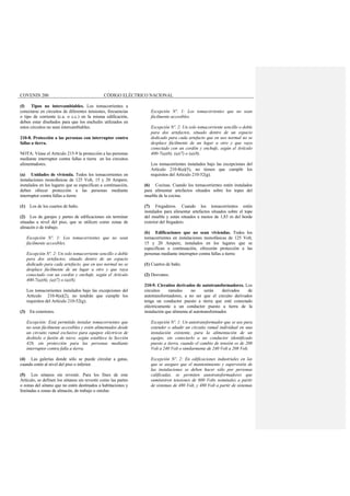 COVENIN 200 CÓDIGO ELÉCTRICO NACIONAL
(f) Tipos no intercambiables. Los tomacorrientes a
conectarse en circuitos de diferentes tensiones, frecuencias
o tipo de corriente (c.a. o c.c.) en la misma edificación,
deben estar diseñados para que los enchufes utilizados en
estos circuitos no sean intercambiables.
210-8. Protección a las personas con interruptor contra
fallas a tierra.
NOTA: Véase el Artículo 215-9 la protección a las personas
mediante interruptor contra fallas a tierra en los circuitos
alimentadores.
(a) Unidades de vivienda. Todos los tomacorrientes en
instalaciones monofásicas de 125 Volt, 15 y 20 Ampere,
instalados en los lugares que se especifican a continuación,
deben ofrecer protección a las personas mediante
interruptor contra fallas a tierra:
(1) Los de los cuartos de baño.
(2) Los de garajes y partes de edificaciones sin terminar
situadas a nivel del piso, que se utilicen como zonas de
almacén o de trabajo.
Excepción Nº. 1: Los tomacorrientes que no sean
fácilmente accesibles.
Excepción Nº. 2: Un solo tomacorriente sencillo o doble
para dos artefactos, situado dentro de un espacio
dedicado para cada artefacto, que en uso normal no se
desplace fácilmente de un lugar a otro y que vaya
conectado con un cordón y enchufe, según el Artículo
400-7(a)(6), (a)(7) o (a)(8).
Los tomacorrientes instalados bajo las excepciones del
Artículo 210-8(a)(2), no tendrán que cumplir los
requisitos del Artículo 210-52(g).
(3) En exteriores.
Excepción: Está permitido instalar tomacorrientes que
no sean fácilmente accesibles y estén alimentados desde
un circuito ramal exclusivo para equipos eléctricos de
deshielo o fusión de nieve, según establece la Sección
426, sin protección para las personas mediante
interruptor contra falla a tierra.
(4) Las galerías donde sólo se puede circular a gatas,
cuando estén al nivel del piso o inferior.
(5) Los sótanos sin revestir. Para los fines de este
Artículo, se definen los sótanos sin revestir como las partes
o zonas del sótano que no estén destinados a habitaciones y
limitadas a zonas de almacén, de trabajo o similar.
Excepción Nº. 1: Los tomacorrientes que no sean
fácilmente accesibles.
Excepción Nº. 2: Un solo tomacorriente sencillo o doble
para dos artefactos, situado dentro de un espacio
dedicado para cada artefacto que en uso normal no se
desplace fácilmente de un lugar a otro y que vaya
conectado con un cordón y enchufe, según el Artículo
400-7(a)(6), (a)(7) o (a)(8).
Los tomacorrientes instalados bajo las excepciones del
Artículo 210-8(a)(5), no tienen que cumplir los
requisitos del Artículo 210-52(g).
(6) Cocinas. Cuando los tomacorrientes estén instalados
para alimentar artefactos situados sobre los topes del
mueble de la cocina.
(7) Fregaderos. Cuando los tomacorrientes estén
instalados para alimentar artefactos situados sobre el tope
del mueble y están situados a menos de 1,83 m del borde
exterior del fregadero.
(b) Edificaciones que no sean viviendas. Todos los
tomacorrientes en instalaciones monofásicas de 125 Volt,
15 y 20 Ampere, instalados en los lugares que se
especifican a continuación, ofrecerán protección a las
personas mediante interruptor contra fallas a tierra:
(1) Cuartos de baño.
(2) Desvanes.
210-9. Circuitos derivados de autotransformadores. Los
circuitos ramales no serán derivados de
autotransformadores, a no ser que el circuito derivados
tenga un conductor puesto a tierra que esté conectado
eléctricamente a un conductor puesto a tierra de la
instalación que alimenta al autotransformador.
Excepción Nº. 1: Un autotransformador que se use para
extender o añadir un circuito ramal individual en una
instalación existente, para la alimentación de un
equipo, sin conectarlo a un conductor identificado
puesto a tierra, cuando el cambio de tensión es de 208
Volt a 240 Volt o similarmente de 240 Volt a 208 Volt.
Excepción Nº. 2: En edificaciones industriales en las
que se asegure que el mantenimiento y supervisión de
las instalaciones se deben hacer sólo por personas
calificadas, se permiten autotransformadores que
suministren tensiones de 600 Volts nominales a partir
de sistemas de 480 Volt, y 480 Volt a partir de sistemas
 