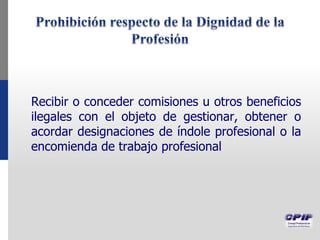 Recibir o conceder comisiones u otros beneficios
ilegales con el objeto de gestionar, obtener o
acordar designaciones de índole profesional o la
encomienda de trabajo profesional
 
