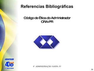 Referencias Bibliográficas Código de Ética do Administrador CRA-PR 