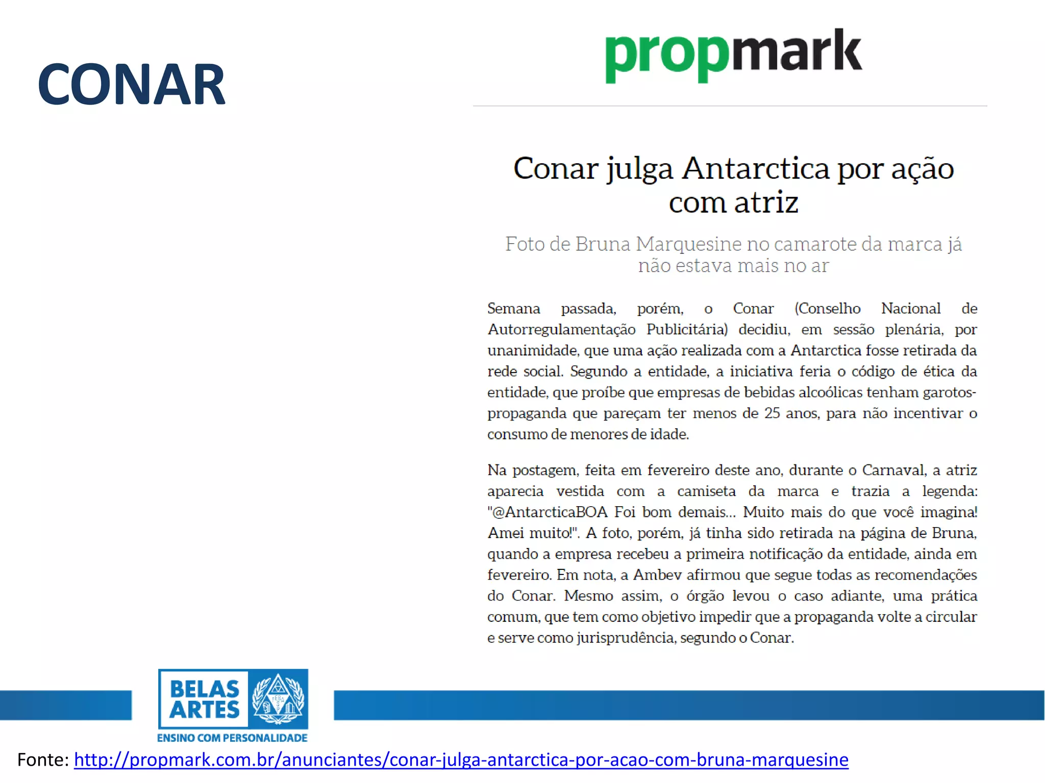 CONAR
Fonte: http://propmark.com.br/anunciantes/conar-julga-antarctica-por-acao-com-bruna-marquesine
 