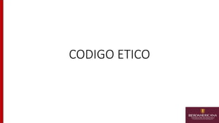 CODIGO ETICO
 