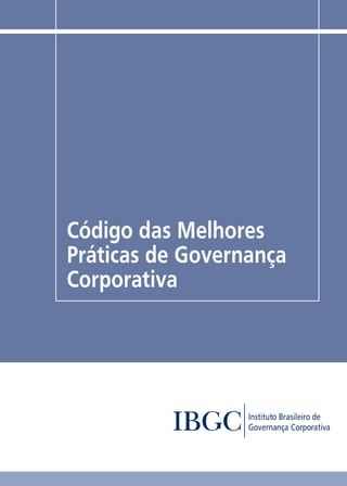 3 
Código das Melhores 
Práticas de Governança 
Corporativa 
 