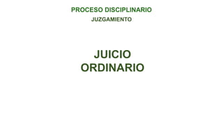 JUICIO
ORDINARIO
JUZGAMIENTO
 