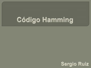 Código Hamming Sergio Ruiz 