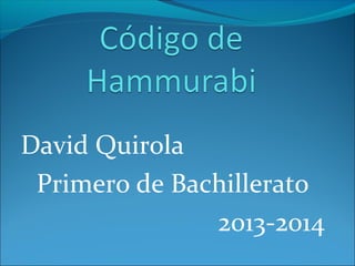 David Quirola
Primero de Bachillerato
2013-2014

 