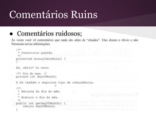 Comentários Ruins
● Comentários ruidosos;
 