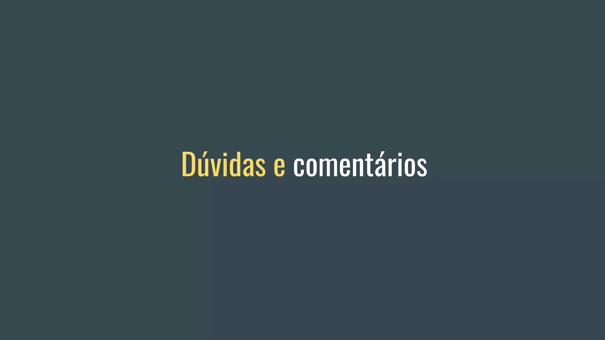 Dúvidas e comentários
 