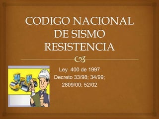 Ley 400 de 1997
Decreto 33/98; 34/99;
2809/00; 52/02
 