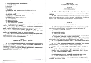 1- varejista de frutas, legumes, verduras e ovos;
11- varejista de peixes;
11I- a90ugues;
IV - padarias;
V~farmacias;
VI- restaurantes, bares, botequins, cafes, confeitarias, sorveterias;
VII- bilhares;
VIII- ag~ncias de aluguel de bicicletas e similares;
IX - vitrinas de cigarros;
X - distribuidores e vendedores de jomais;
XI- estabelecimentos de diversoes notumas;
XII- casas de loterias;
XIII- postos de gasolina;
XIV - empresas funerarias;
XV - feiras de artesanato, exposi90es.
§ 10_ As farmacias, quando fechadas, poderao, em caso de urg~ncia, atender ao
publico a qualquer hora do dia ou da noite.
§20 - Nos domingos e feriados, pelo menos uma farmacia devera permanecer
aberta ao publico, obedecendo-se a um revezamento determinado pelo competente
6rgao de c1asseou estabelecido pela Prefeitura, se aquele nao 0 fizer.
§ 30 _ Quando fechadas, as farmacias deverao afixar a porta uma placa com a
indica9ao dos estabelecimento analogo que estiverem de plantao.
§40_ Para 0 funcionamento dos estabelecimentos de mais de um ramo de comer-
cio sera observado 0 horario determinado para a especie principal, tendo em vista 0
estoque e a receita principal do estabelecimento.
S£(;A04
DA AFERI(:AO DE PESOS E MEDIDAS
Art. 120- Os estabelecimentos comerciais ou industriais serao obrigados, antes
do inlcio de sua atividade, asubmeter a aferivao os aparelhos ou instrumentos de
medir a serem utilizados em suas transa90es comerciais, de acordo com as normas
estabelecidas pelo Instituto Nacional de Metrologia, Normalizac;ao e Qualidade Indus-
trial (INMETRO) do Ministerio da Industria e Comercio.
CAPITULO V
DAS INFRA(:6ES E PENALIDADES
SE9AO 1
DISPOSI96ES GERAIS
Art. 121- Constitui infra9ao toda a9ao ou amissae contra ria as disposi90es deste
C6digo oude outras leis ou atos baixados pelo Governo Municipal no usa de seu poder
de policia.
Art. 122 - Sera considerado infrator todo aquele que cometer, mandar, constran-
ger ou auxiliar alguem a praticar infra9ao e, ainda, os encarregados da execu9ao das
leis que, tendo conhecimento da infrayao, deixaram de autuar 0 infrator.
SE9A02
DAS PENALIDADES
Art. 123 - Sem prejuizo das sanyoes de natureza civil ou penal cabiveis, as infra-
90es serao punidas, alternativa ou cumulativamente, com as penalidades de:
1- advert~ncia ou notifica9ao preliminar;
/1- multa;
11I- apreensao de produtos;
IV - inutiliza9ao de produtos;
V - proibiyao ou interdiyao de atividades, observada a legislayao federal a respeito;
VI- cancelamento de alvara de Iicen9a do estabelecimento.
Art. 124- A pena, alem de impor a obrigayao de fazer ou desfazer, sera pecuniaria
e consistira em multa, observados os limites estabelecidos neste c6digo.
Art. 125- As multas terao 0 valor de 1 (uma) a 5 (cinco) UPFM (Unjdade Padrao
Fiscal do Municipio).
Art. 126- A multa sera judicialmente executada se, imposta de forma regular e
pelos meiDs habejs, 0 infrator se recusar a satisfaz~-Ia no prazo legal.
Paragrafo Unico - A multa nao paga no prazo regulamentar sera inscrita em divi-
da ativa.
Art. 127- As multas serao impostas em grau minimo, medio ou maximo.
Paragrafo Unico - Na imposi9c30da multa, e para gradua-Ia, ter-se-a em vista:
1- a major ou menor gravidade da infra9ao;
/I ~ as suas circunsta.ncias atenuantes ou agravantes;
11I- os antecedentes do infrator, com rela9ao as disposi90es deste C6digo.
Art. 128 - Nas reincid~ncias as multas serao cominadas em dobro.
Paragrafo Unico - Reincidente e 0 que violar preceito deste C6digo por cuja infra-
9ao ja tiver side autuado e punido.
 