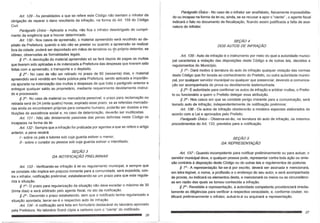 Art. 129- As penalidades a que se refere este C6digo nao isentam 0 infrator da
obriga<;ao de reparar 0 danG resultante da infra<;ao, na forma do Art. 159 do C6digo
Civil.
Paragrafo Unico - Aplicada a multa, nao fica 0 infrator desobrigado do cumpri-
mentoda exigencia que a houver determinado.
Art. 130 - Nos casos de apreensao, 0 material apreendido sera recolhido ao de-
p6sito da Prefeitura; quando a isto nao se prestar ou quando a apreensao se realizar
fora da cidade, poderc~ ser depositado em maos de terceiros ou ~o pr6pno detentor, se
idOneo, observadas as formalidades legais.
§ 10_ A devolu<;ao do material apreendido s6 se fara depois de pagas as multas
que tiverem sido aplicadas e de indenizada a Prefeitura das despesas que tiverem sido
feitas com a apreensao, 0 transporte e 0 dep6sito.
§ 2° - No caso de nao ser retirado no prazo de 60 (sessenta) dias, 0 material
apreendido sera vendido em hasta publica pela Prefeitura, sendo aplicada a impo~an-
cia apurada na indeniza<;ao das multas e despesas de que trata 0 paragrafo antenor e
entregue qualquer saldo ao proprietario, mediante requerimento devidamente instrui-
do e processado.
§30 _ No caso de material ou mercadoria perecivel, 0 prazo para reclama<;f!lo ou
retirada sera de 24 (vinte quatro) horas; expirado esse prazo, se as referidas mercado-
rias ainda se encontrarem pr6prias para consumo humano, poderao ser doadas a ins-
titui<;Oes de assistencia social e, no caso de deteriora<;ao, deverao ser inutilizadas.
Art. 131 - Nao sac diretamente passiveis das penas definidas neste C6dlgo os
incapazes na forma da lei. .
Art. 132- Sempre que a infra<;ao for praticada por agentes a que se refere 0 artlgo
anterior, a pena recaira:
1- sobre os pais e tutores sob cuja guarda estiver 0 menor;
" - sobre 0 curador ou pessoa sob cuja guarda estiver 0 interditado;
SE9A03
DA NOTIFICA9AO PRELIMINAR
Art. 133 - Verificando-se infra<;ao a lei ou regulamento municipal, e sempre que
se constate nao implica em preju[zo iminente para a comunidade, sera expedida, con-
tra 0 infrator, notifica<;ao preliminar, estabelecendo-se um prazo para que este regula-
riza a situa<;ao. / , .
§ 1° - 0 prazo para regulariza<;ao da situa<;ao nao deve exceder 0 maximo de 30
(trinta dias) e sera arbitrado pelo agente fiscal, no ato da notificayao. .
§2°- Decorrido 0 prazo estabelecido, sem que 0 notificado tenha regulanzado a
situayao apontada, lavrar-se-a 0 respectivo auto de infrayao. .
Art. 134 - A notifica<;ao sera feita em formulario destacavel do talonano aprovado
pela Prefeitura. No talonario ficara c6pia a carbona com 0 "ciente" do notificado.
Paragrafo Unico - No caso de 0 infrator ser analfabeto, fisicamente impossibilita-
do au incapaz na forma da lei ou, ainda, se se recusar a apor 0 "ciente" , 0 agente fiscal
indicara 0 fata no documento de fiscaliza<;ao, ficando assim justificada a falta de assi-
natura do infrator.
SE9A04
DOS AUTOS DE INFRA9AO
Art 135- Auto de infrayao e 0 instrumento por meio do qual a autoridade munici-
pal caracteriza a viola<;ao das disposi<;oes deste C6digo e de outras leis, decretos e
regulamentos do Municipio.
§ 1° - Dara motive a lavratura do auto de infrar,;:ao qualquer violar,;:ao das normas
deste C6digo que for levada ao conhecimento do Prefeito, ou outra autoridade munici-
pal, porqualquer servidor municipal ou qualquer que presenciar, devendo a comunica-
<;:aoser acompanhada de prova OU devidamente testemunhada.
§z>- E autoridade para confirmar os autos de infra<;80 e arbitrar multas, 0 Prefei-
to ou tunc/onano a quem 0 Prefeito delegar essa atribui<;ao.
§3°_ Nos casos em que se constate perigo iminente para a comunicayao, sera
lavrado auto de infra<;ao, independentemente de notifica<;<3o preliminar.
Art 136 - Os autos de infra<;:<3oobedecerao a modelos especiais elaborados de
acomo com a Lei e aprovados pelo Prefeito.
Paragrafo Unico - Observa-se-ao, na lavratura do auto de infra<;ao, os mesmos
procedimentos do Art. 133, previstos para a notifica<;ao.
SE9A05
DA REPRESENTA9AO
Art. 137- Quando incompetente para notificar preliminarmente ou para autuar, 0
servidor municipal deve, e qualquer pessoa pode, representar contra toda a<;:aoou omis-
sae contraria a disposi<;aO deste C6digo ou de outras leis e regulamentos de posturas.
§ 1° - A representayao far-se-a por escrito; devera ser assinada e mencionara,
em letra legive!, 0 nome, a profissao e 0 endere<;o do seu autpr, e sera acompanhada
de provas, ou indicara os elementos desta, e mencionara os meios ou as circunstfmci-
as em razao das quais se tornou conhecida a infra<;ao.
§2°_ Recebida a representagc3o, a autoridade competente providenciara imedia-
tamente as diligemcias para verificar a respectiva veracidade, e, conforme couber, no-
tificara preliminarmente 0 infratar, autua-Io-a ou arquivara a representa<;:ao.
 