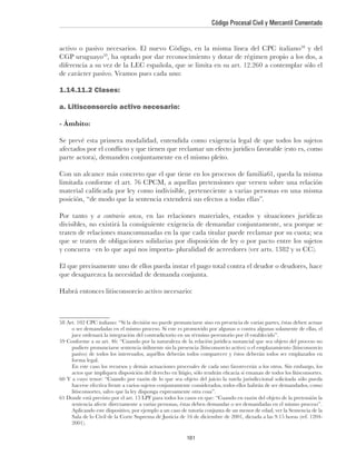 Código Procesal Civil y Mercantil Comentado


                                                                                        y del




1.14.11.2 Clases:

a. Litisconsorcio activo necesario:

- Ámbito:




Por tanto y a contrario sensu




Habrá entonces litisconsorcio activo necesario:




                                             101
 