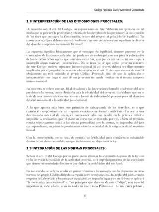Código Procesal Civil y Mercantil Comentado


1.8 INTERPRETACIÓN DE LAS DISPOSICIONES PROCESALES:




inconstitucional.




deviene connatural a la actividad jurisdiccional.




1.9 INTEGRACIÓN DE LAS NORMAS PROCESALES:



                                                                  non liquet




                                             33
 