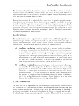 Código Procesal Civil y Mercantil Comentado




otro medio de prueba de la parte contraria.

2.10.8.2 Utilidad:




   a)   Inutilidad cualitativa: cuando el medio de prueba no resulte adecuado por


        en el caso concreto dado las peculiaridades del hecho a captar o la magnitud de




   b)   Inutilidad cuantitativa: cuando el hecho ya se puede considerar acreditado por

                                                               ad abundantiam




2.10.8.3 Tratamiento:




                                              357
 