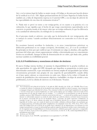 Código Procesal Civil y Mercantil Comentado




                                                        .




es la cantidad de información y la etiología de su conocimiento.



se trate”.




2.11.3.2 Prohibiciones y exenciones al deber de declarar:




    mentalmente para testar”.



                                            393
 