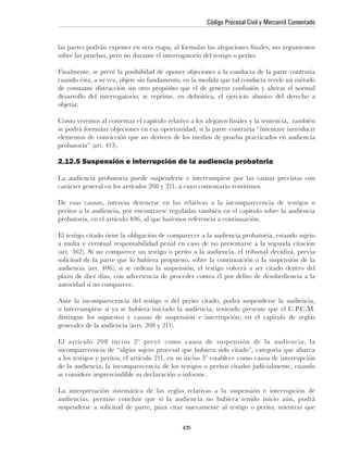 Código Procesal Civil y Mercantil Comentado




2.12.5 Suspensión e interrupción de la audiencia probatoria

La audiencia probatoria puede suspenderse e interrumpirse por las causas previstas con




a multa y eventual responsabilidad penal en caso de no presentarse a la segunda citación




autoridad si no comparece.




se considere imprescindible su declaración o informe.




                                            435
 