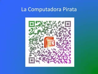 La Computadora Pirata
 