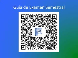 Guía de Examen Semestral
 