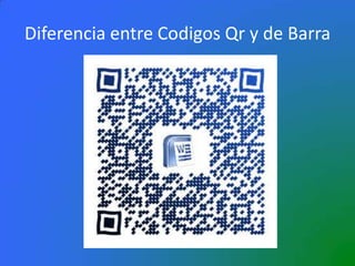 Diferencia entre Codigos Qr y de Barra
 
