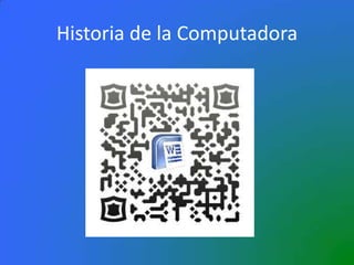 Historia de la Computadora
 